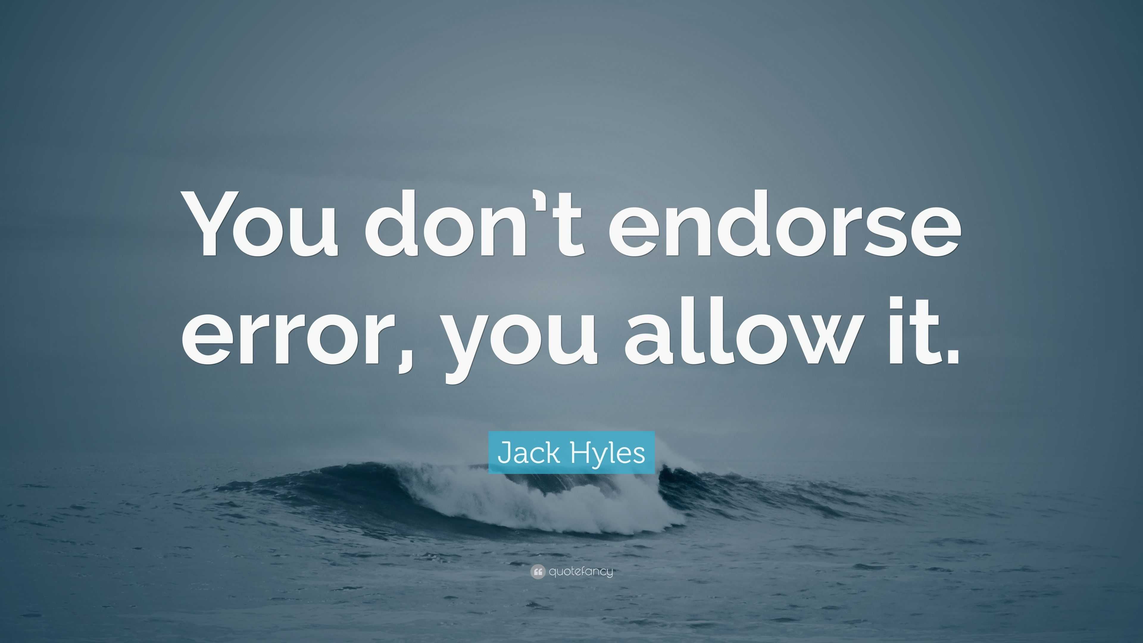 Jack Hyles Quote: “You Don’t Endorse Error, You Allow It.”