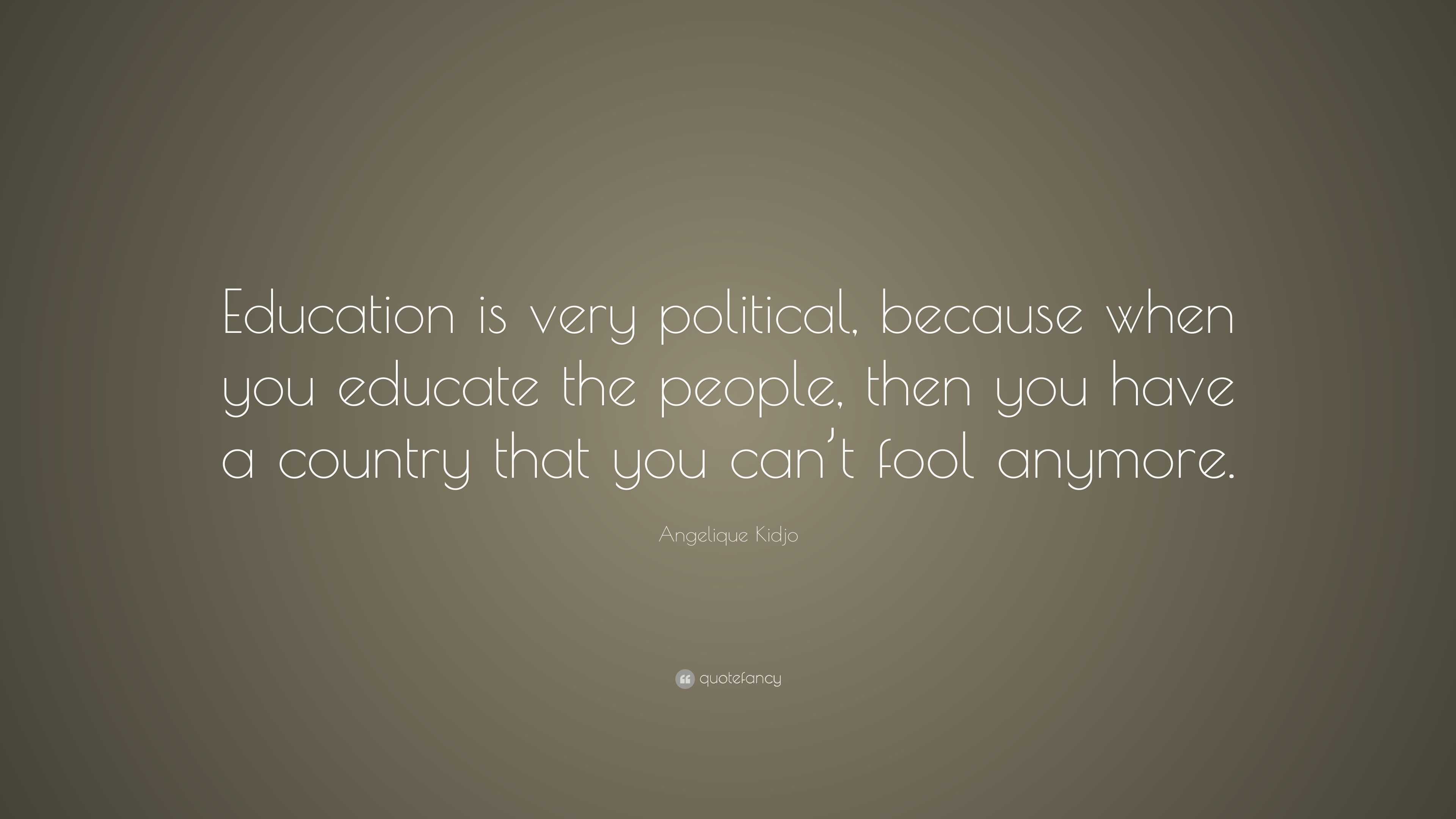 Angelique Kidjo Quote: “education Is Very Political, Because When You 