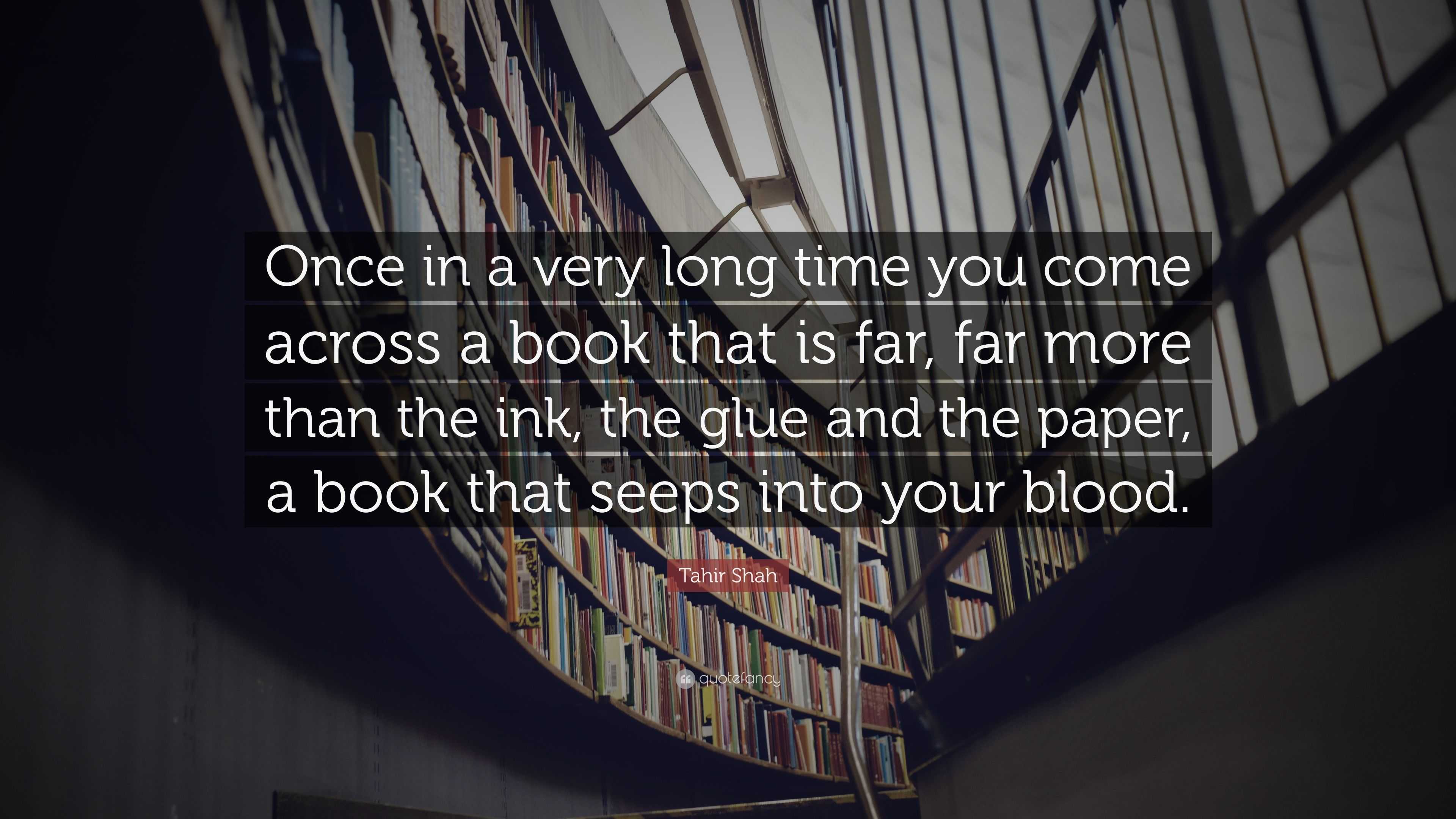 Tahir Shah Quote: “Once in a very long time you come across a book that ...