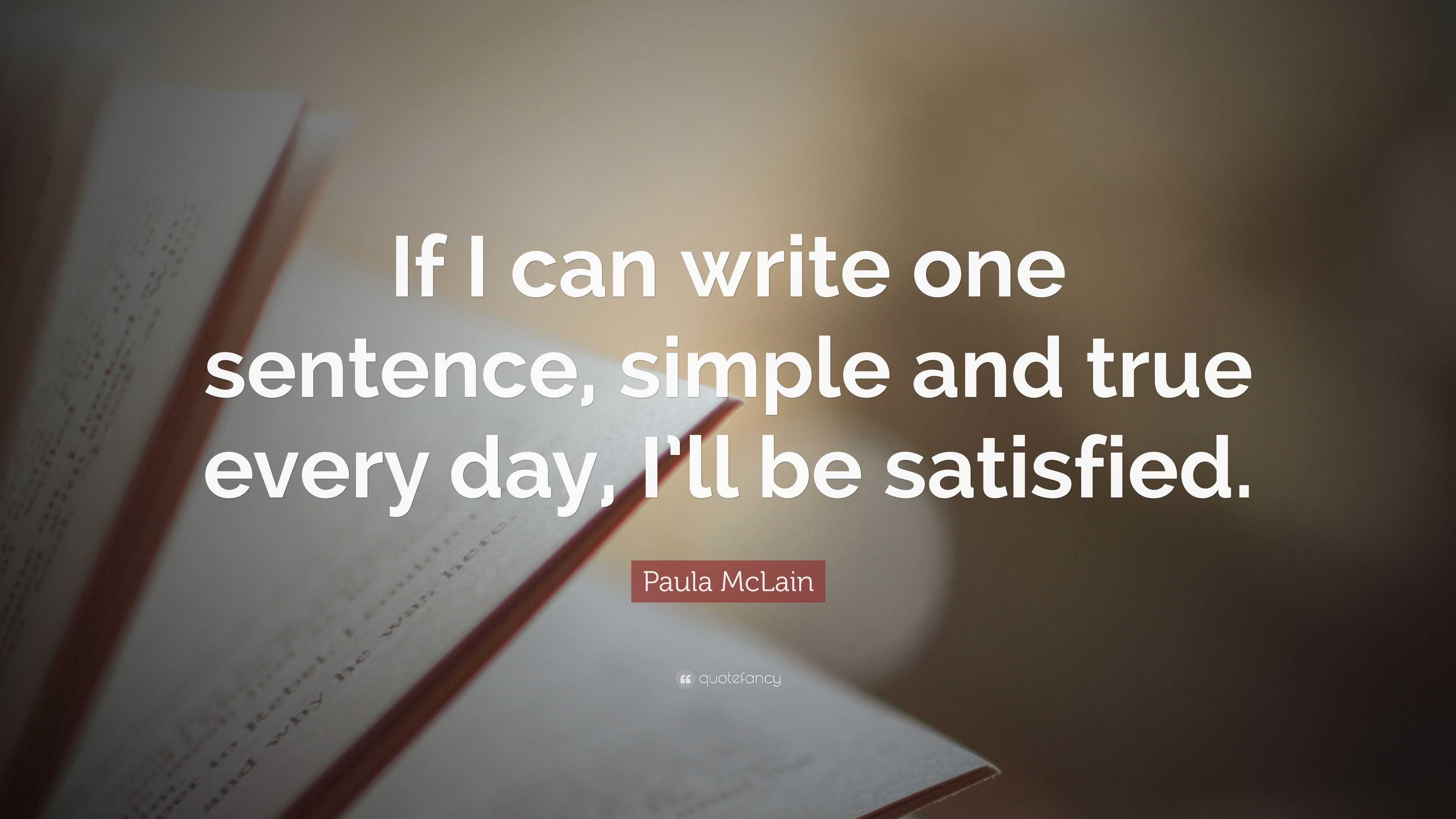 Paula Mclain Quote: “if I Can Write One Sentence, Simple And True Every 