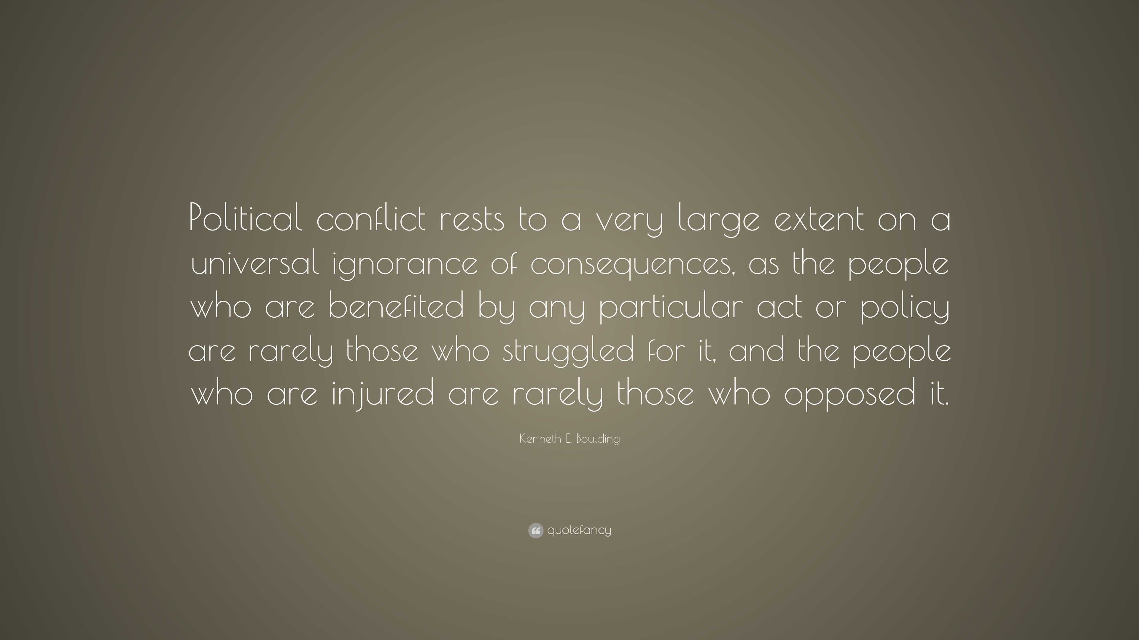 Kenneth E. Boulding Quote: “Political conflict rests to a very large ...