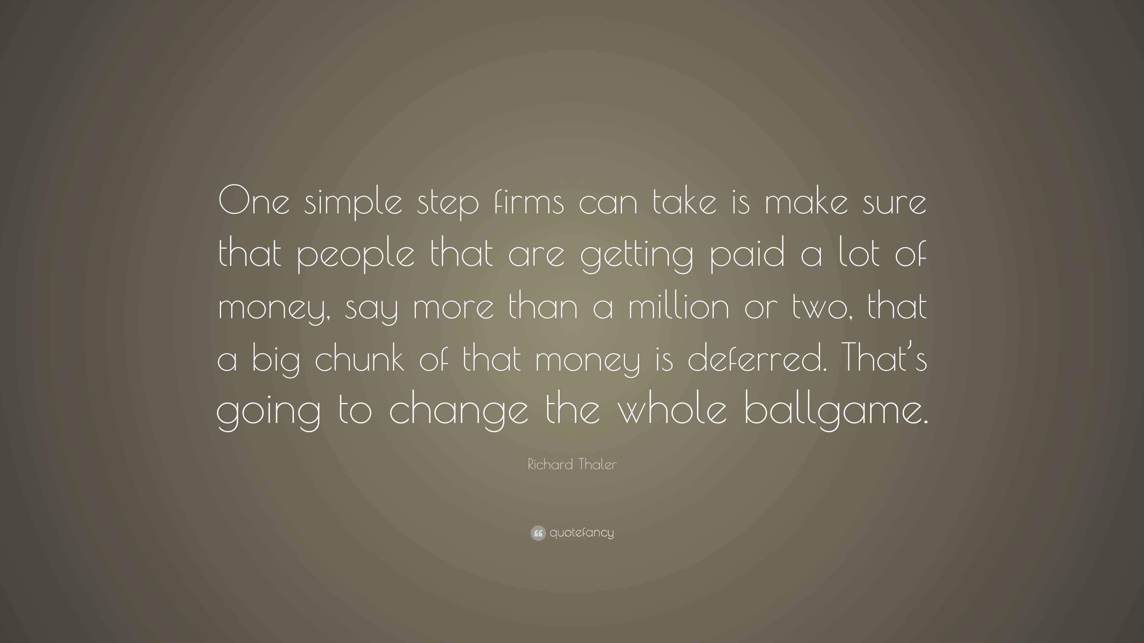Richard Thaler Quote: “One simple step firms can take is make sure that ...
