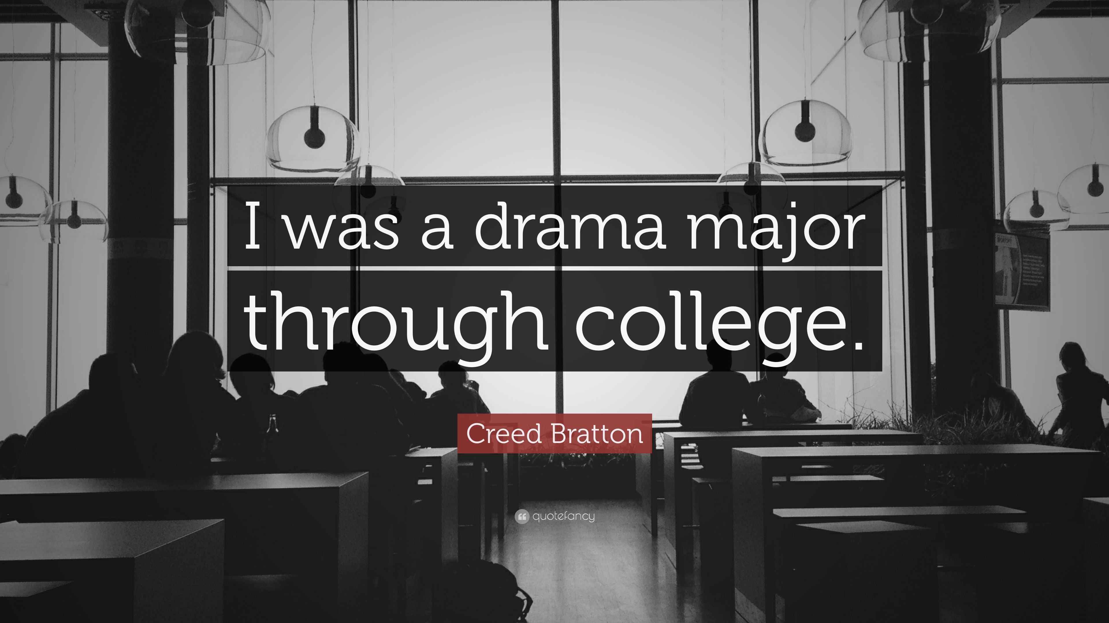 Creed Bratton Quote “I was a drama major through college.”