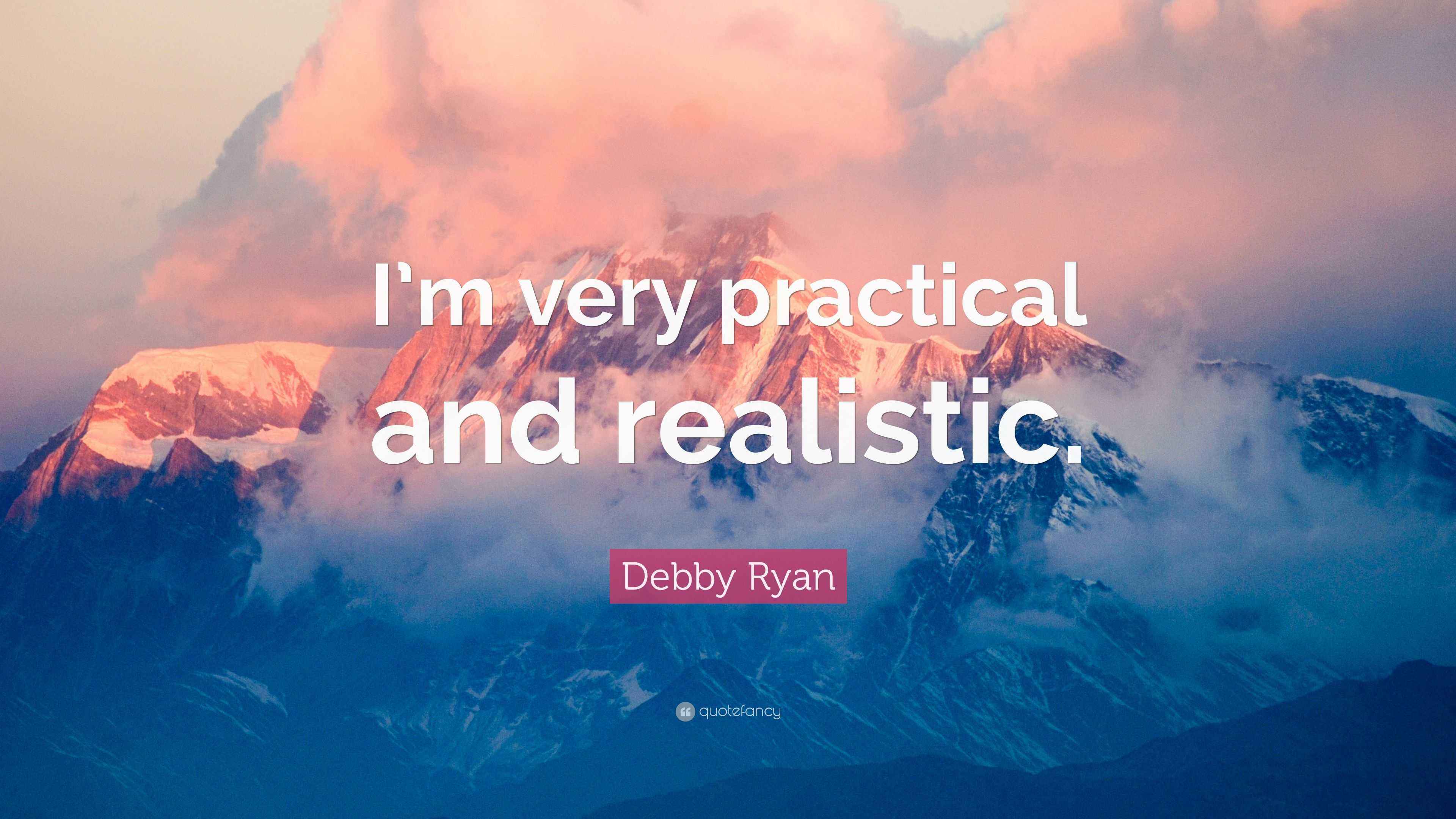 Debby Ryan Quote: “I’m very practical and realistic.”