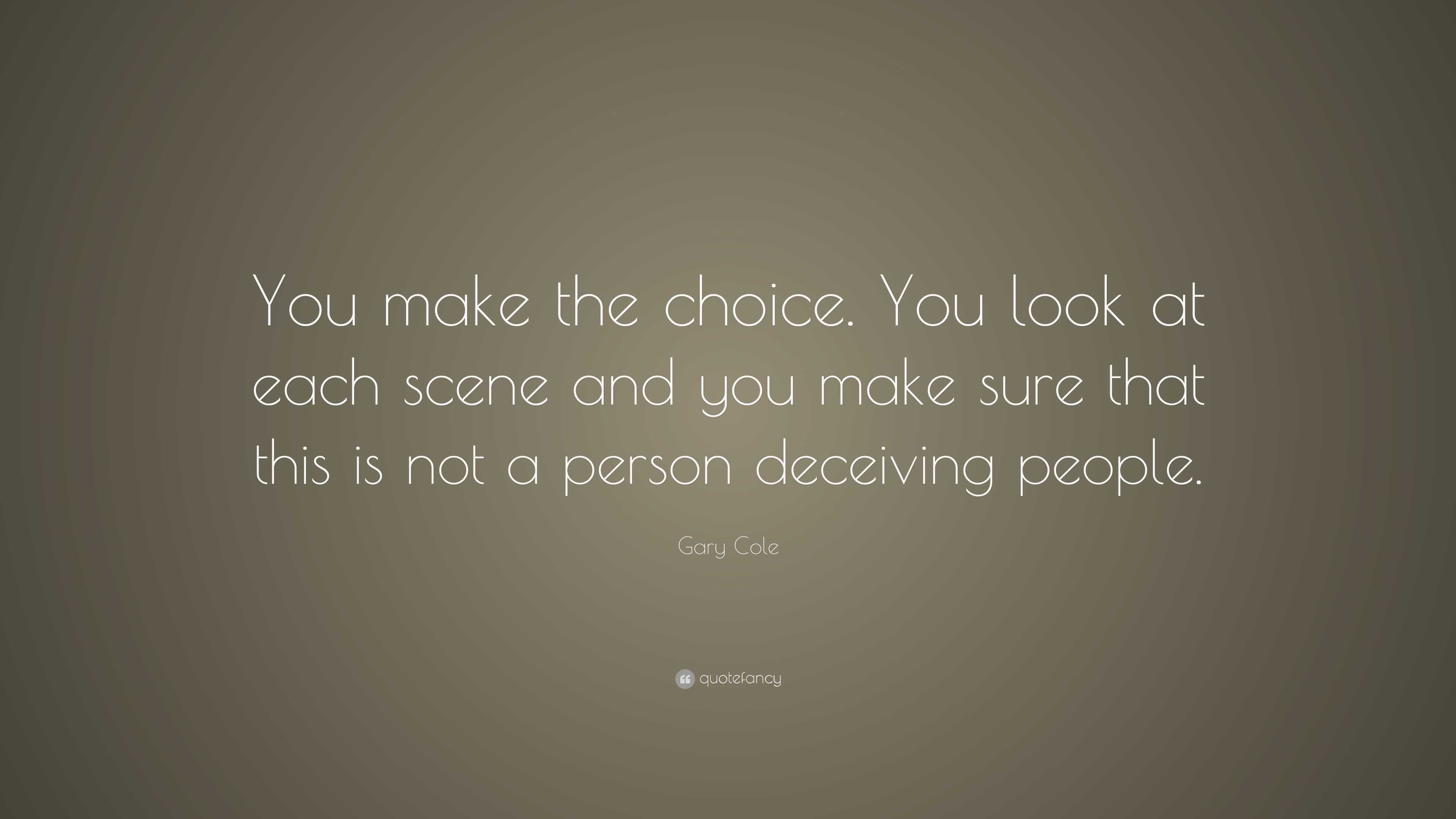 Gary Cole Quote: “Good decisions don't make life easy, but they do