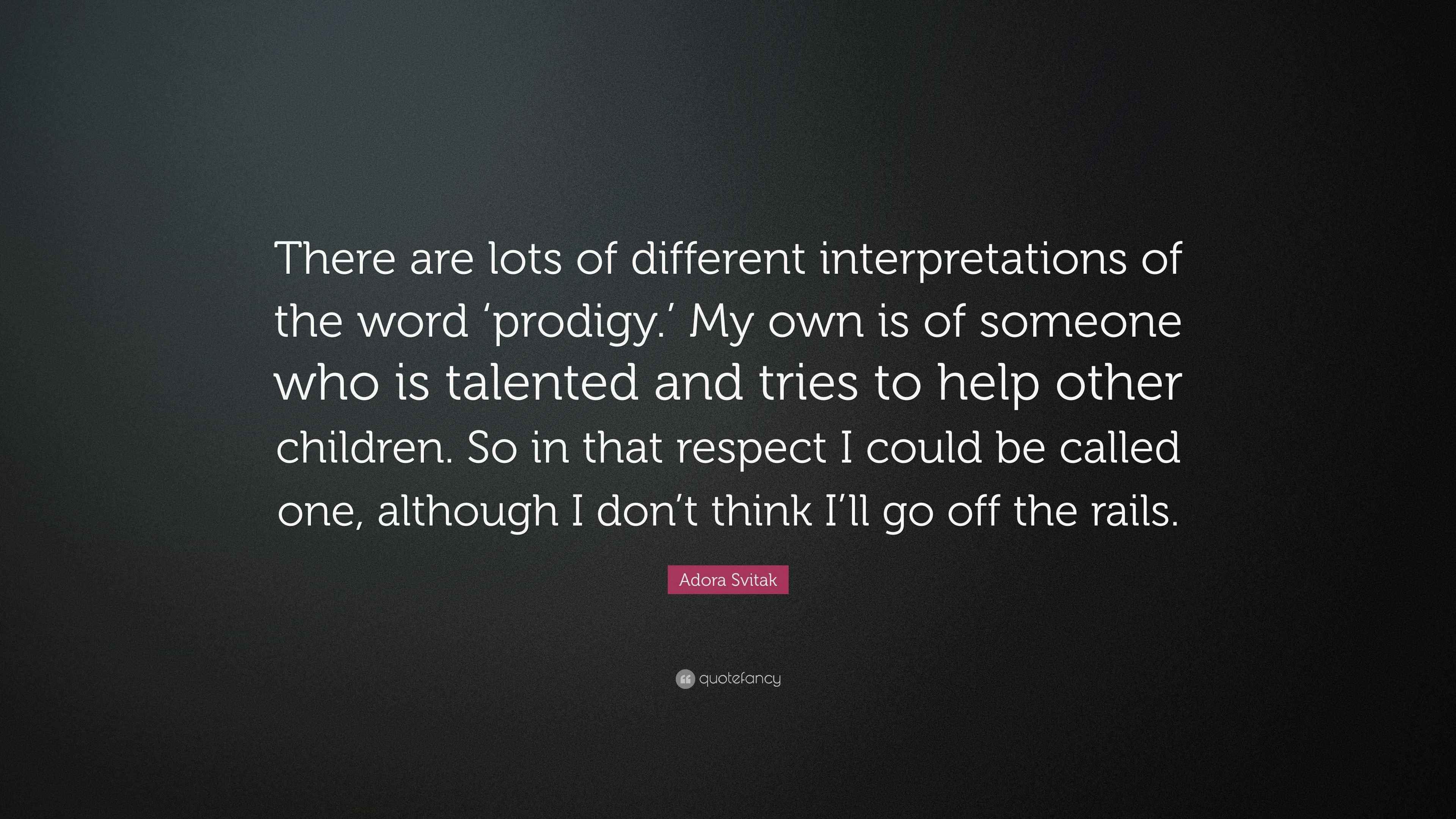 Adora Svitak Quote “There are lots of different interpretations of the