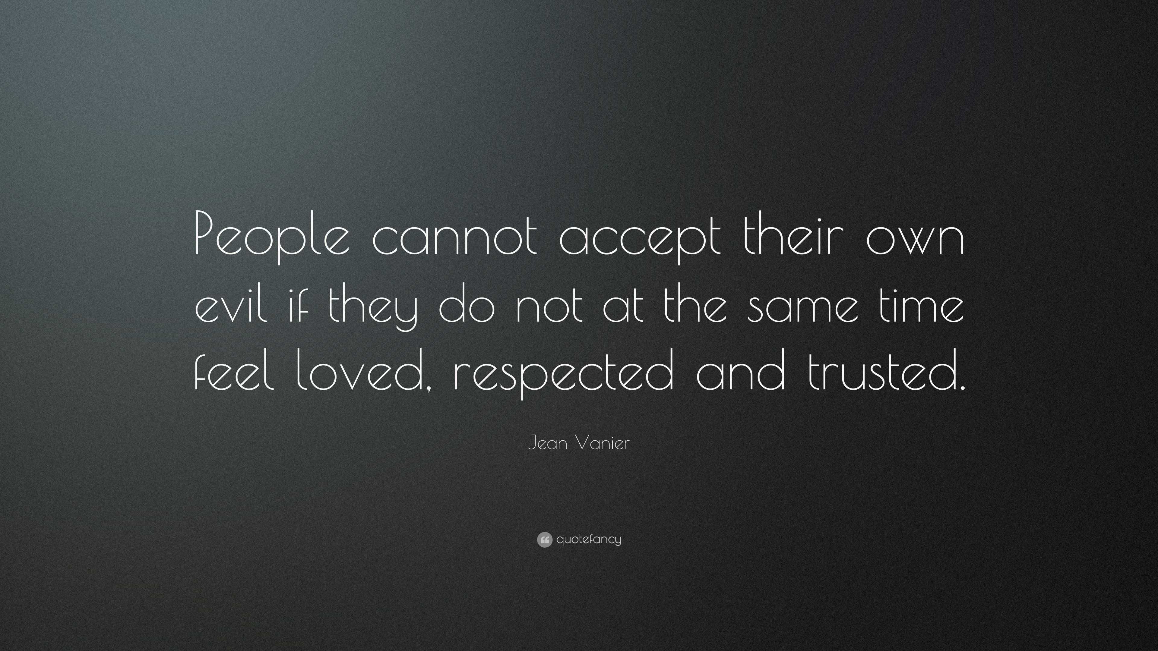 Jean Vanier Quote: “People cannot accept their own evil if they do not ...