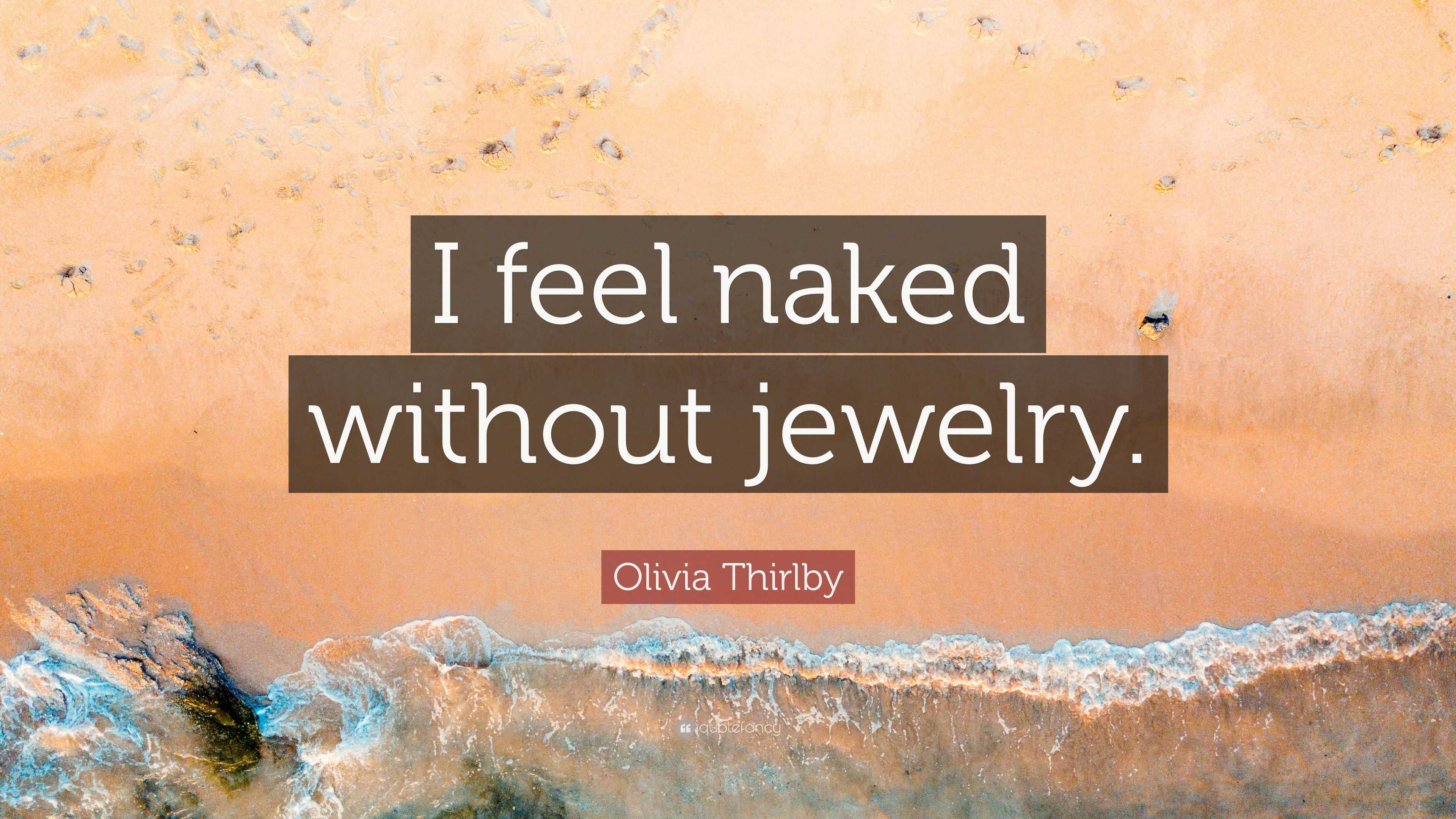 Olivia Thirlby Quote: “I feel naked without jewelry.”