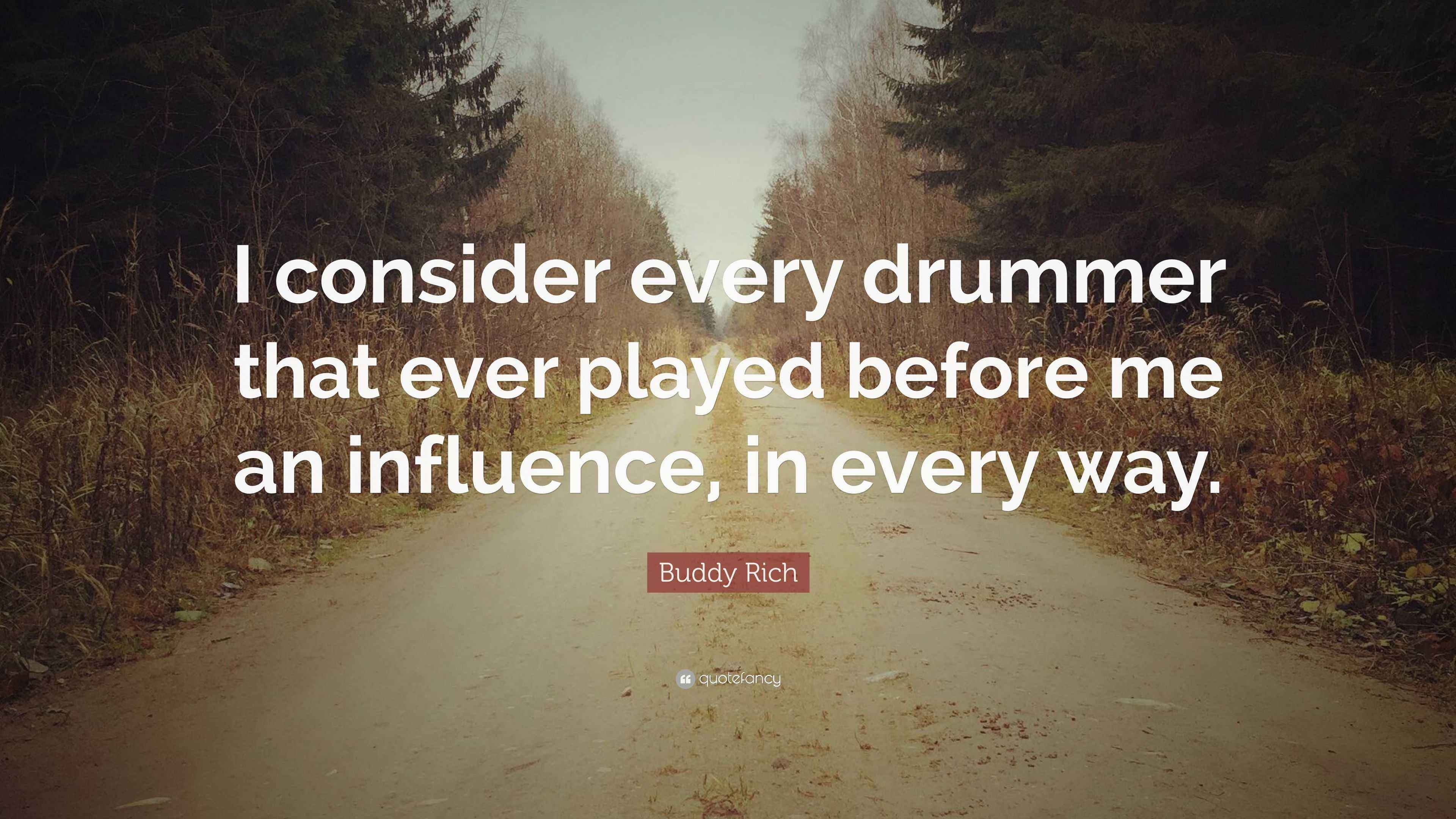 Buddy Rich Quote I Consider Every Drummer That Ever Played Before Me buddy-rich-quote-i-consider-every-drummer-that-ever-played-before-me