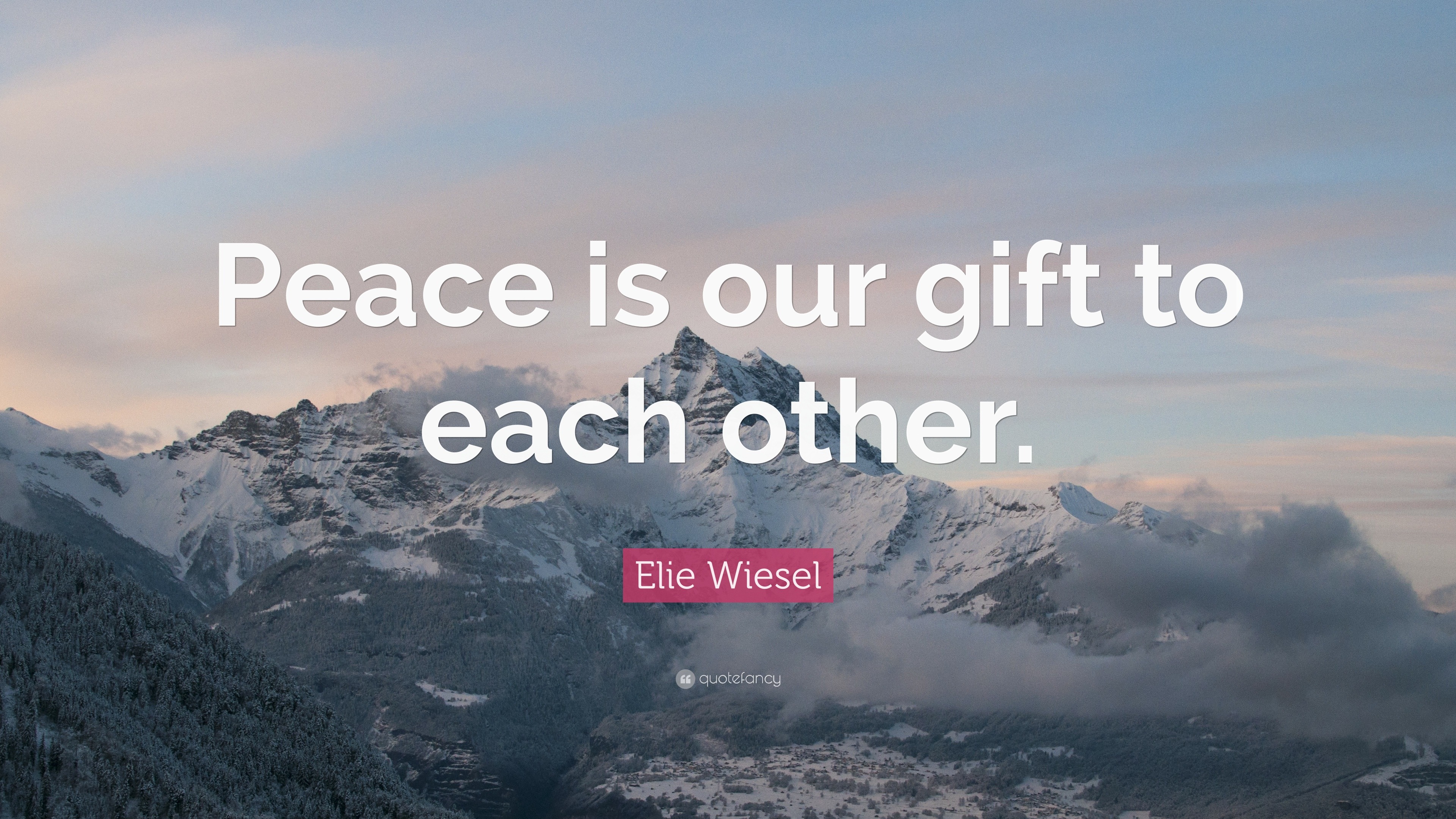 Elie Wiesel Quote: “Peace is our gift to each other.”