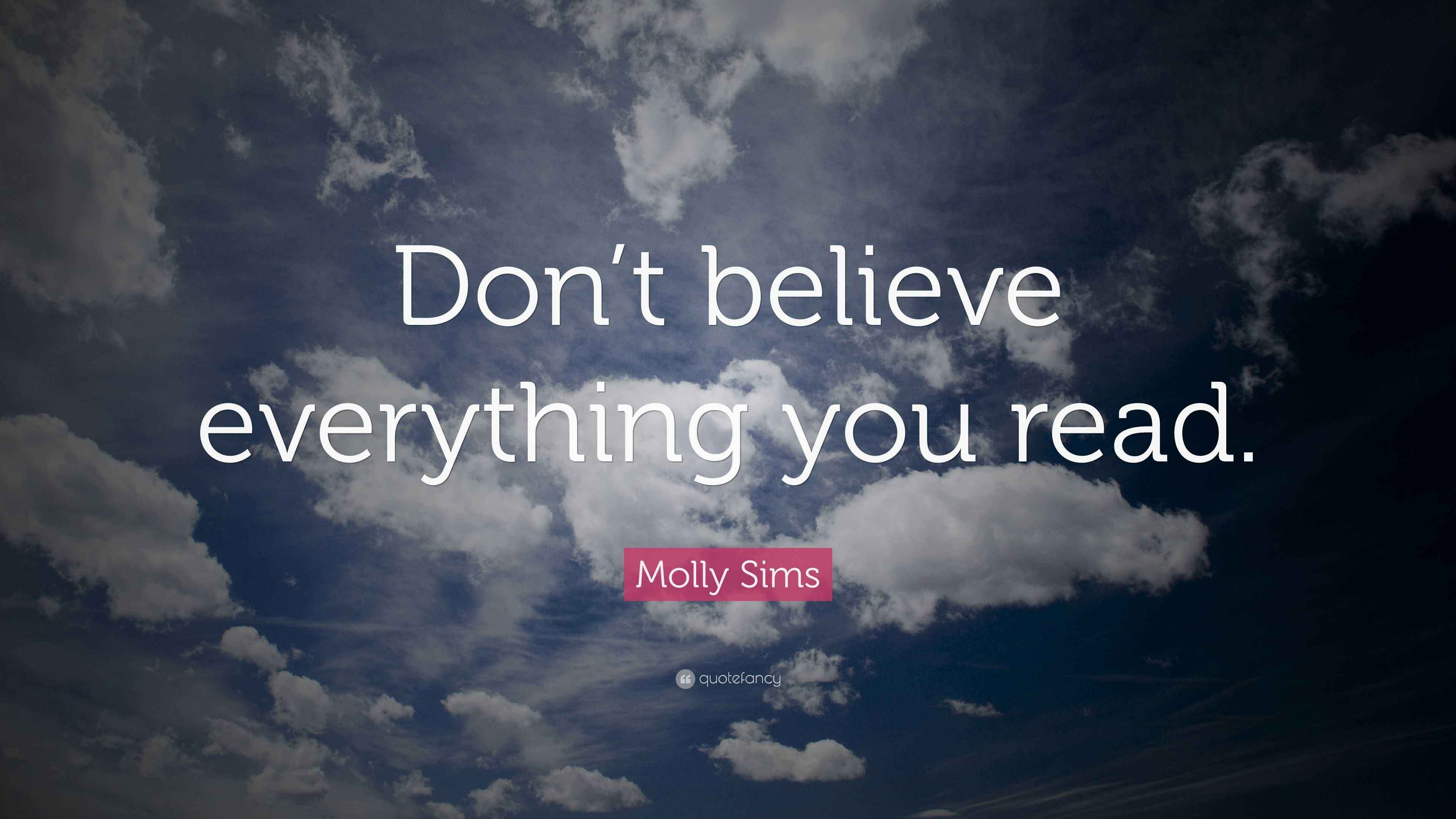 Molly Sims Quote: “Don’t believe everything you read.”