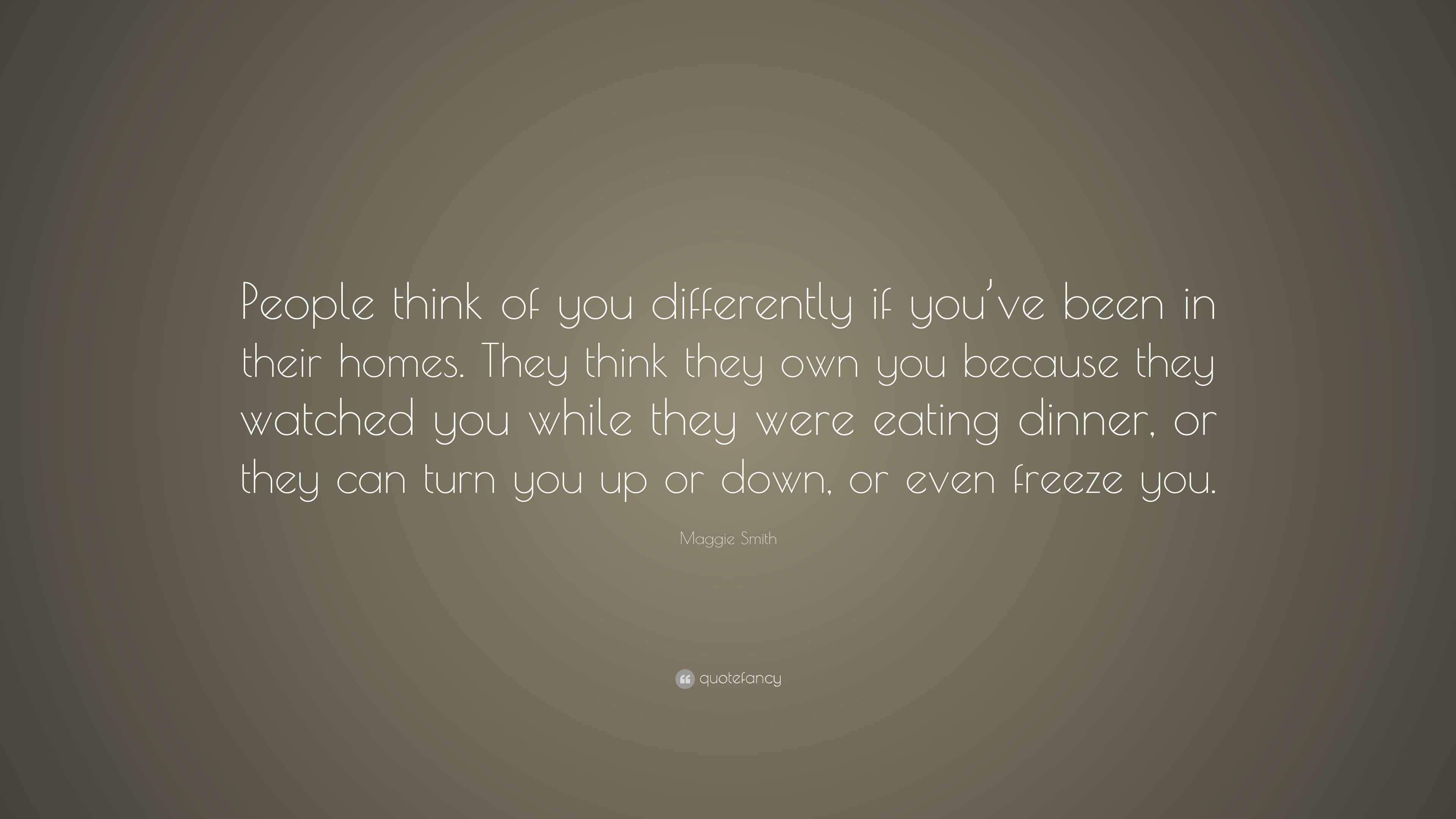 Maggie Smith Quote: “People think of you differently if you’ve been in ...