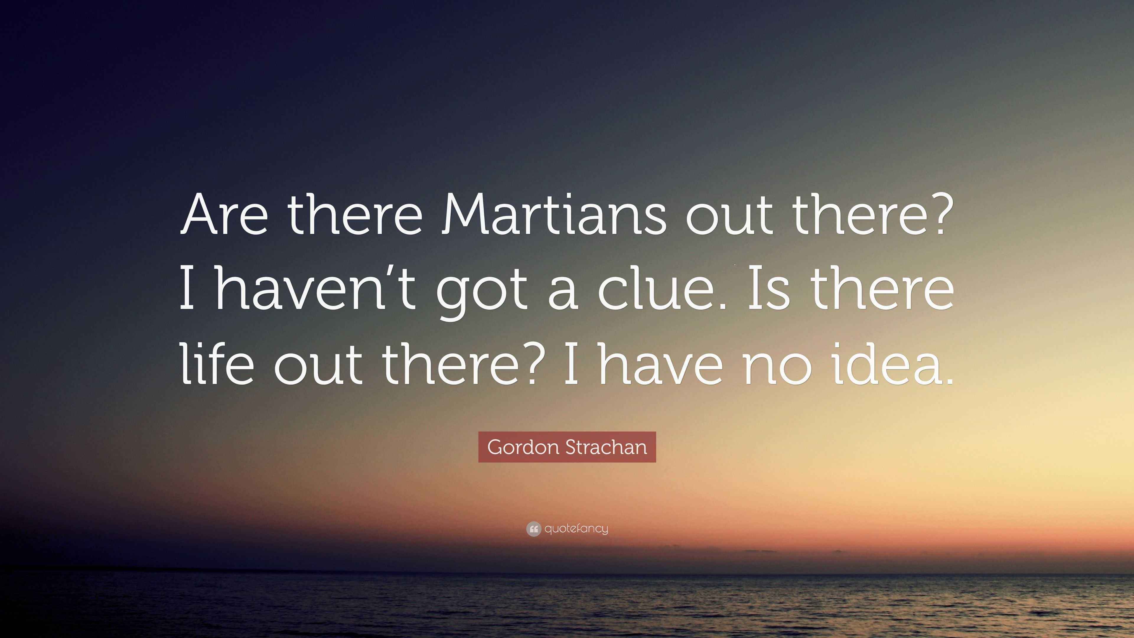 gordon-strachan-quote-are-there-martians-out-there-i-haven-t-got-a