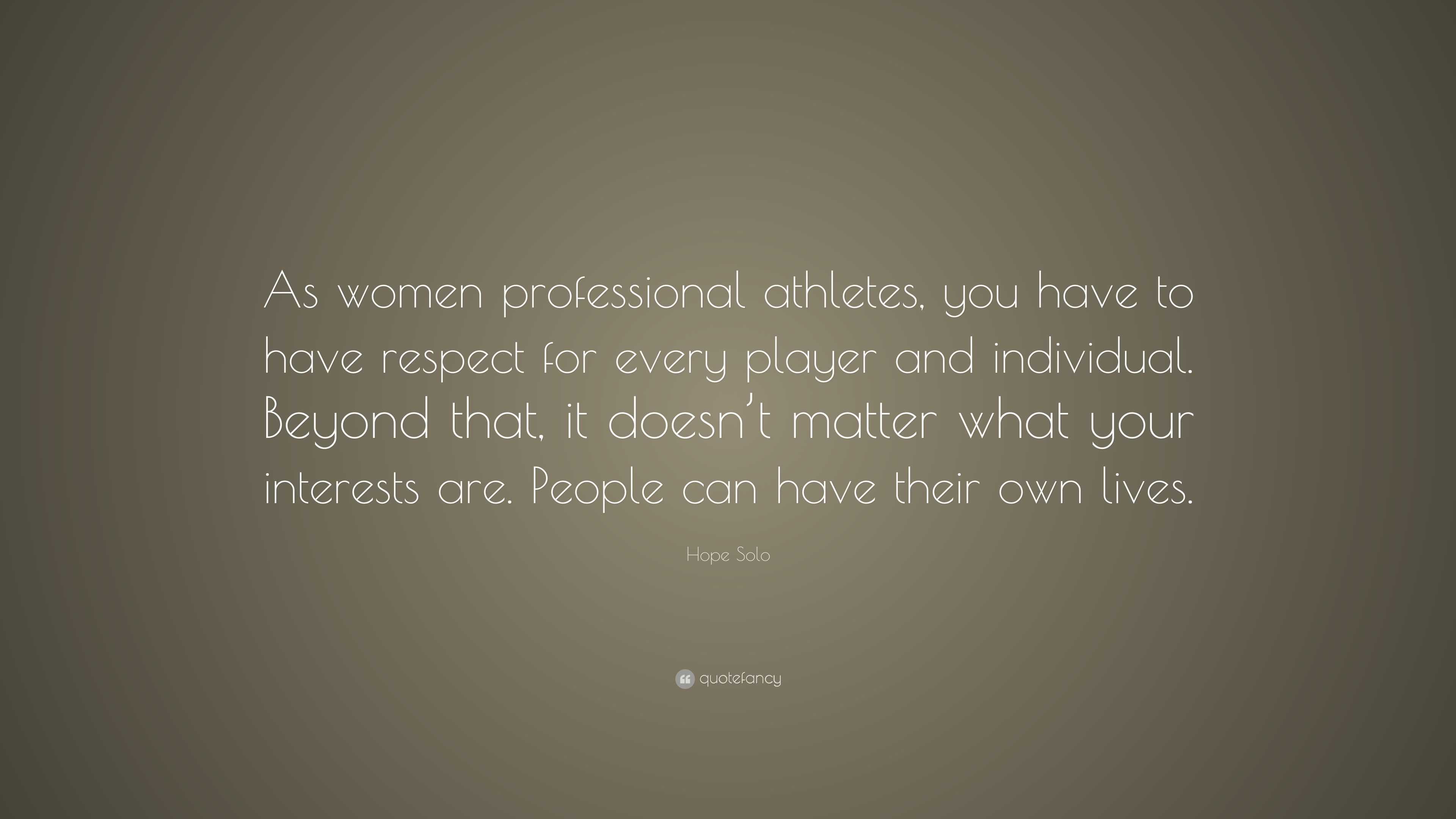 Hope Solo Quote: “As women professional athletes, you have to have ...