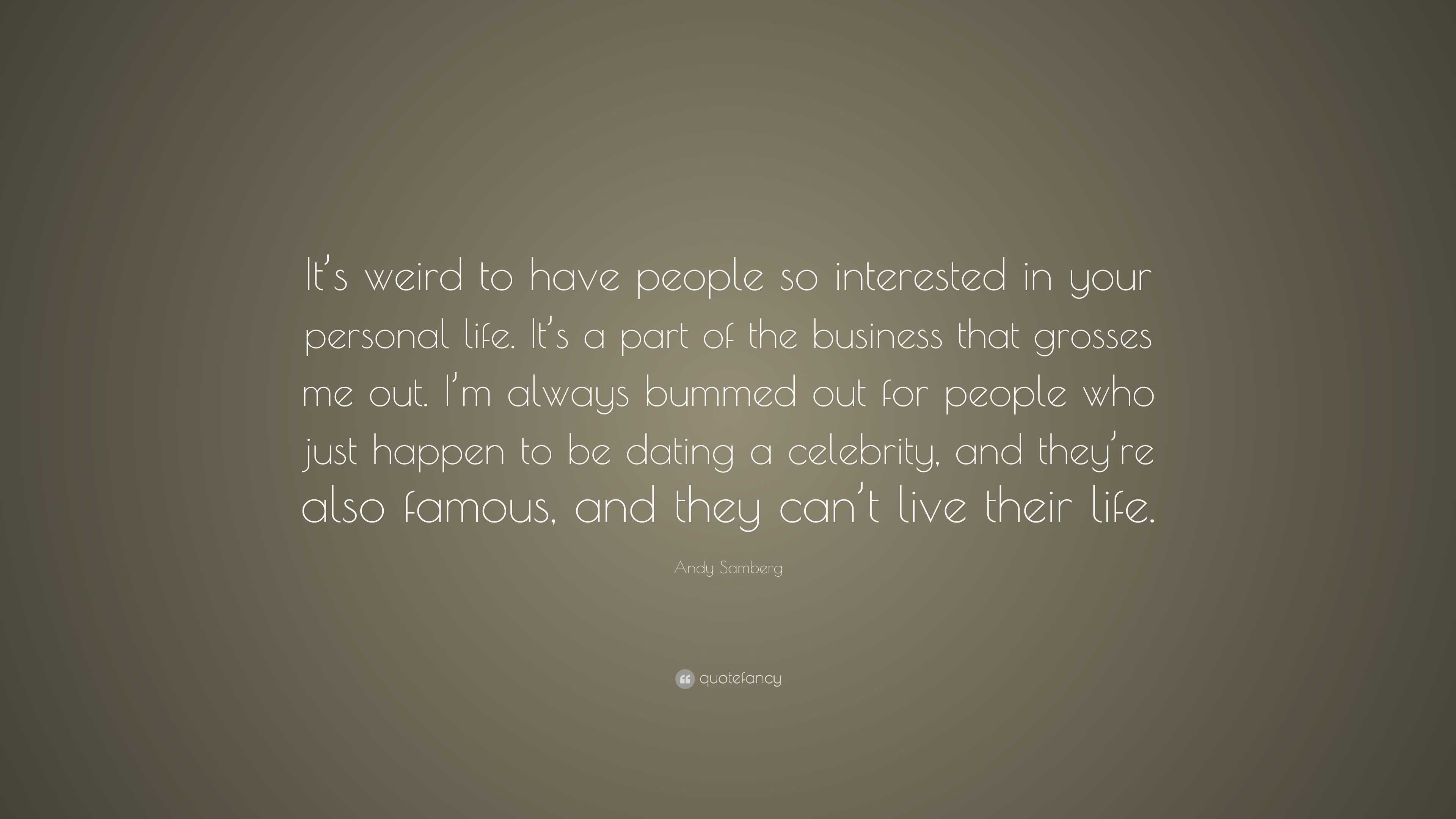 Andy Samberg Quote: “It’s weird to have people so interested in your ...