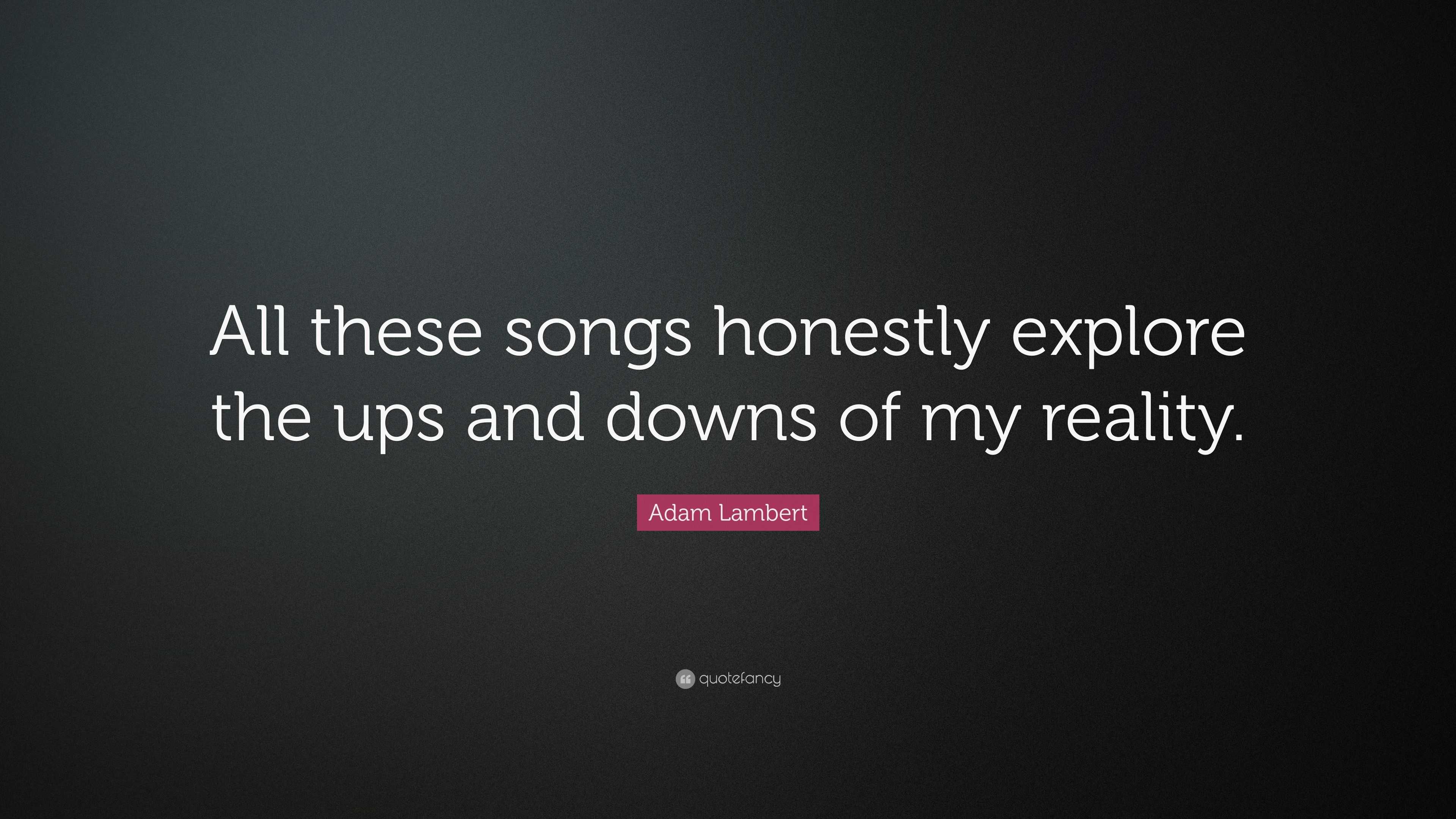 Adam Lambert Quote: “All these songs honestly explore the ups and downs ...