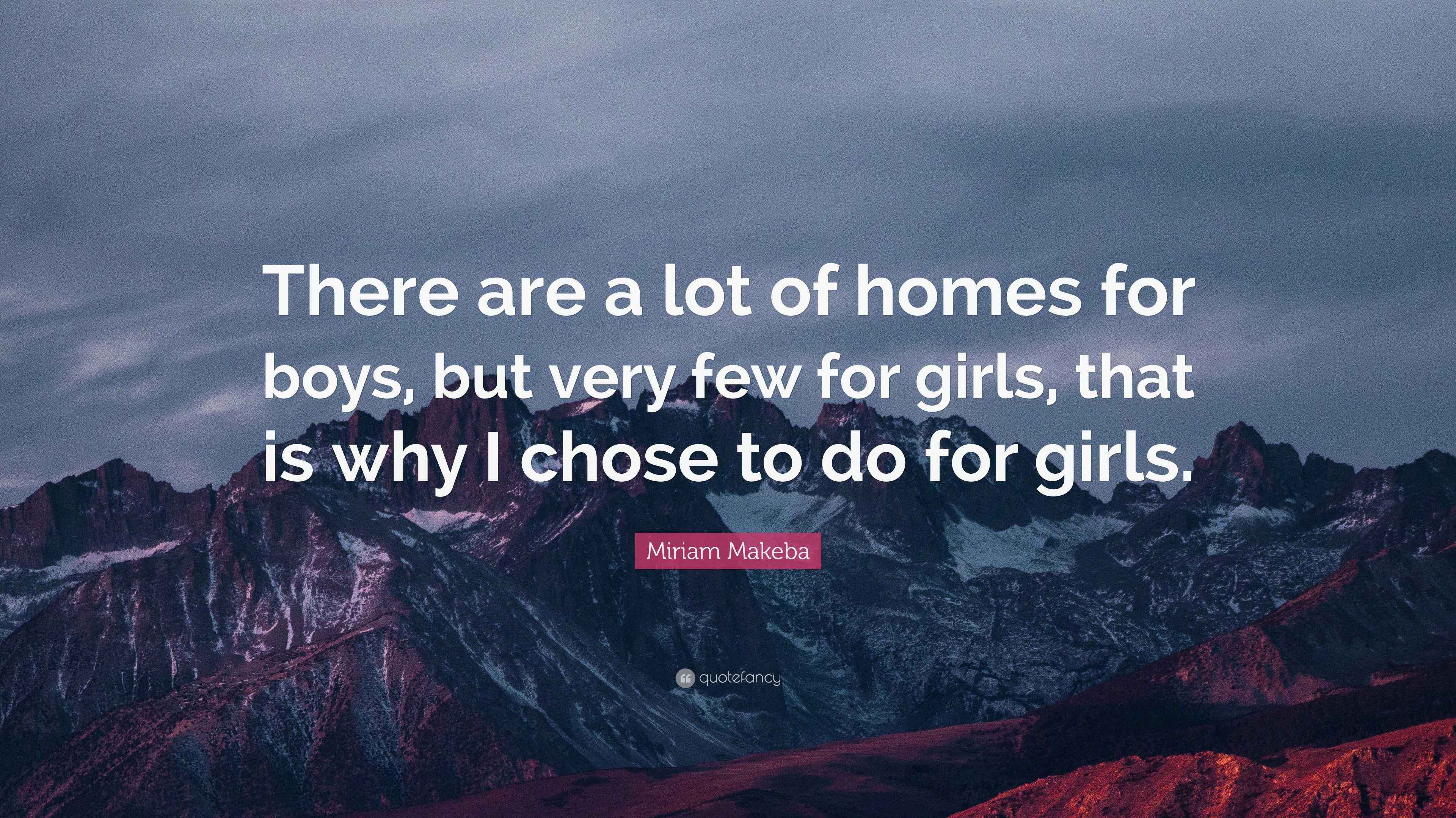 Miriam Makeba Quote “There are a lot of homes for boys, but very few