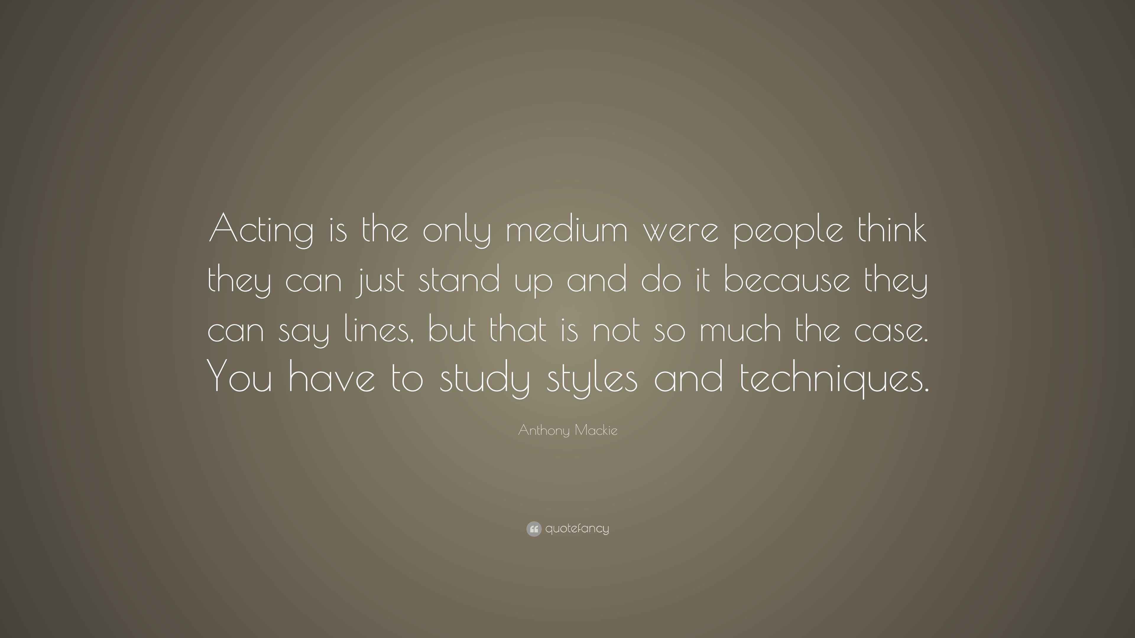 Anthony Mackie Quote “Acting is the only medium were people