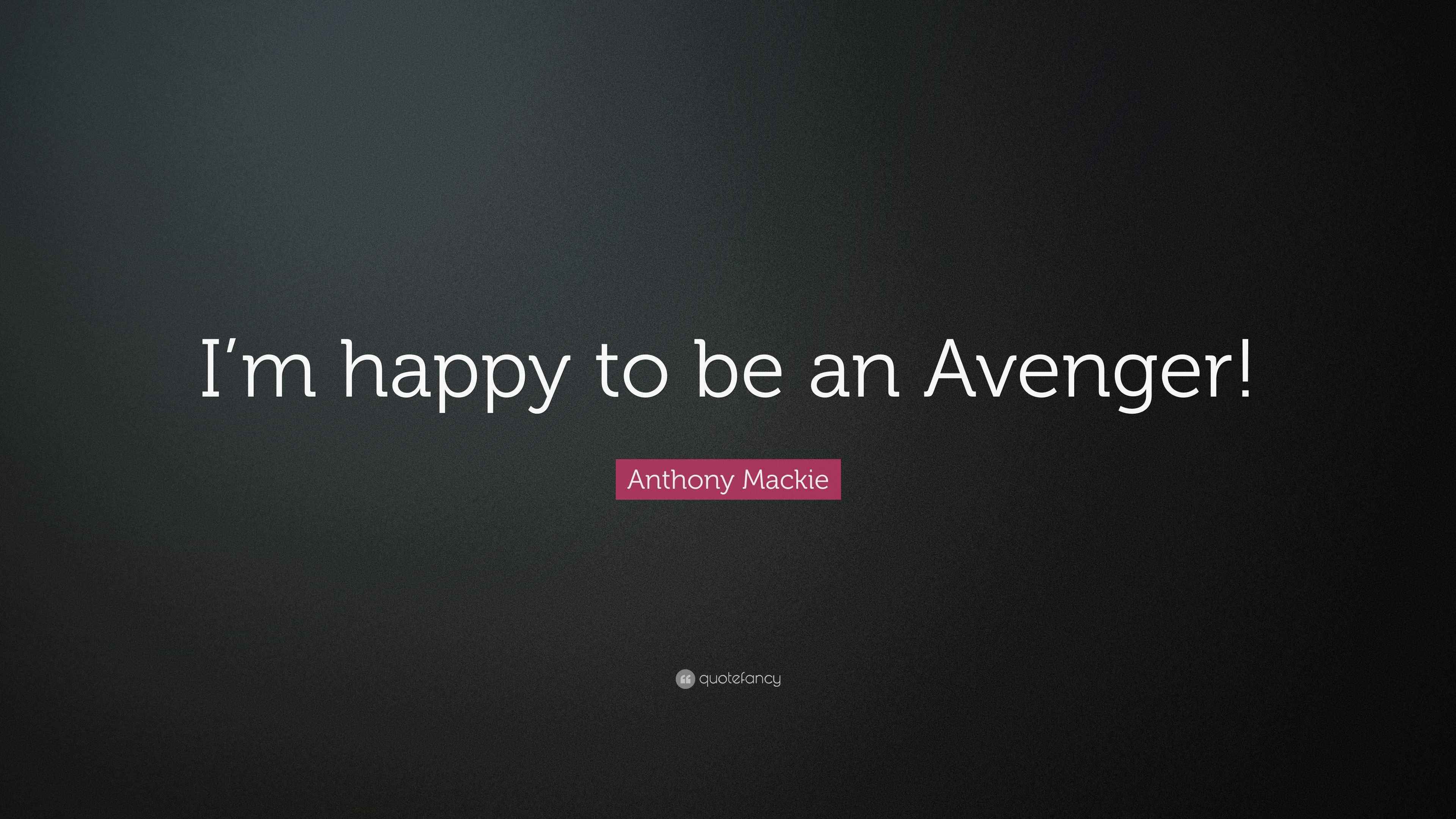Anthony Mackie Quote “I’m happy to be an Avenger!”