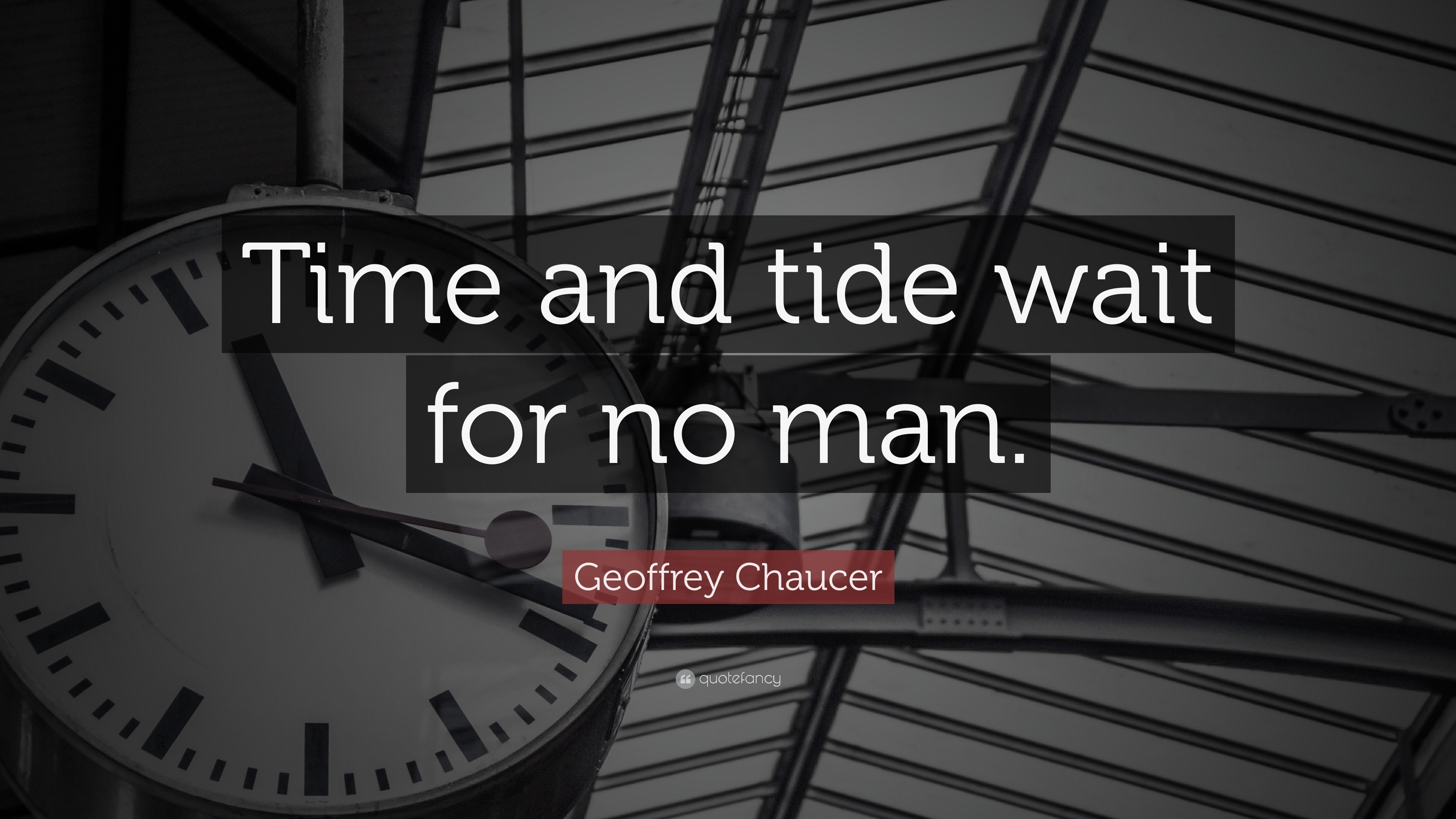 Geoffrey Chaucer Quote: “Time and tide wait for no man.”