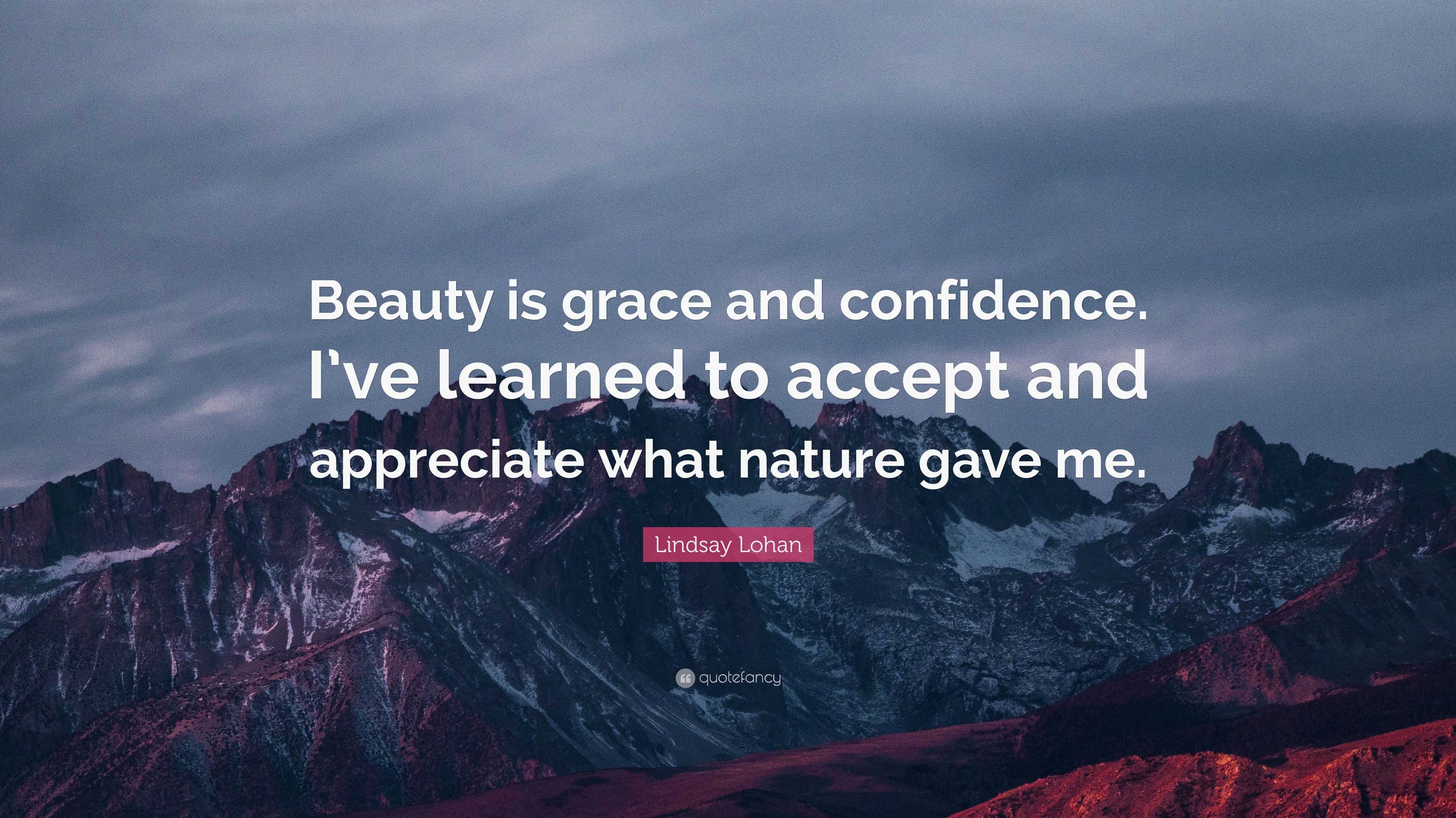 Lindsay Lohan Quote: “Beauty is grace and confidence. I’ve learned to ...