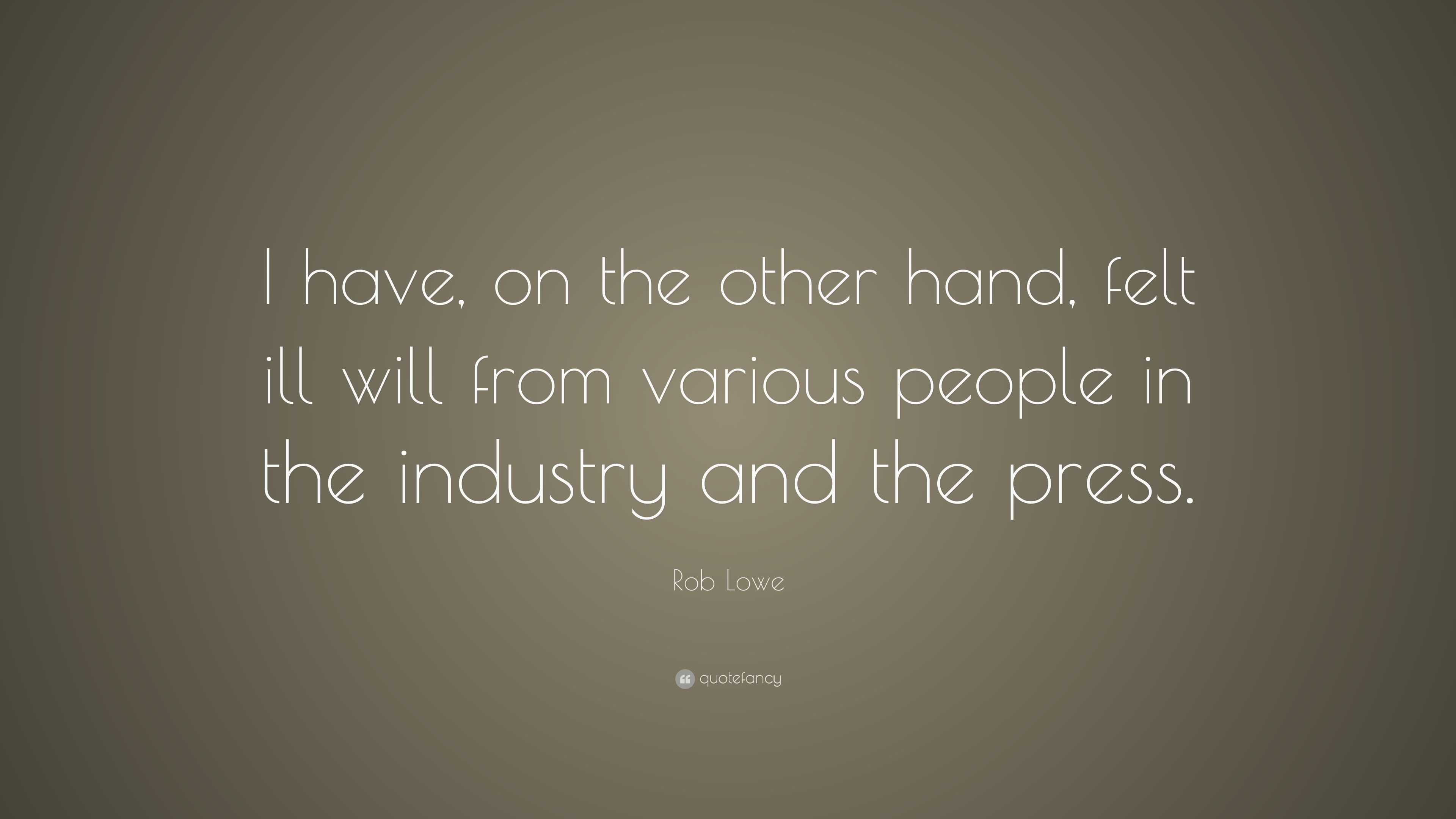 lowe rob ill felt various hand quote industry press wallpapers quotefancy