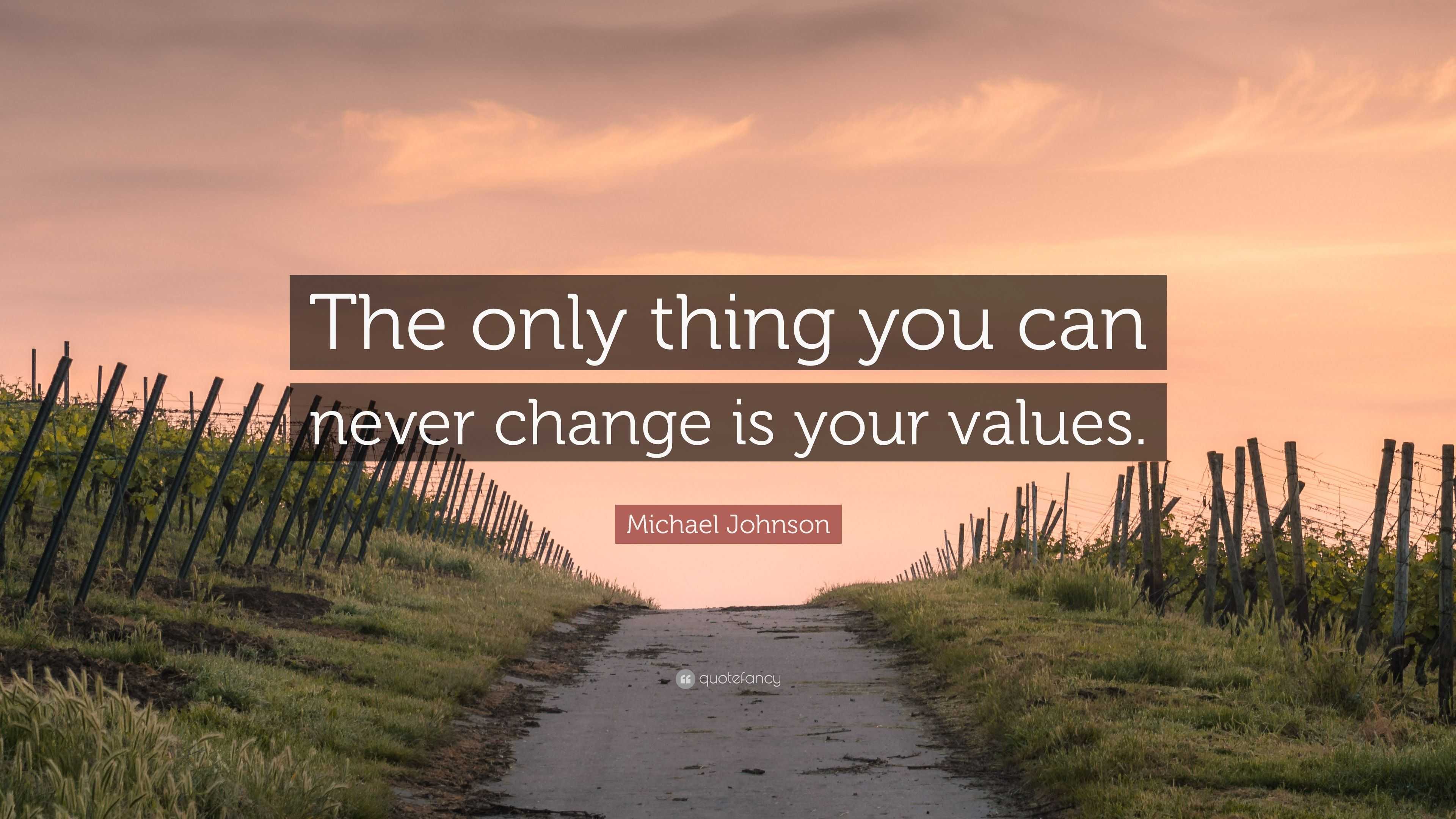 Michael Johnson Quote: “The only thing you can never change is your ...