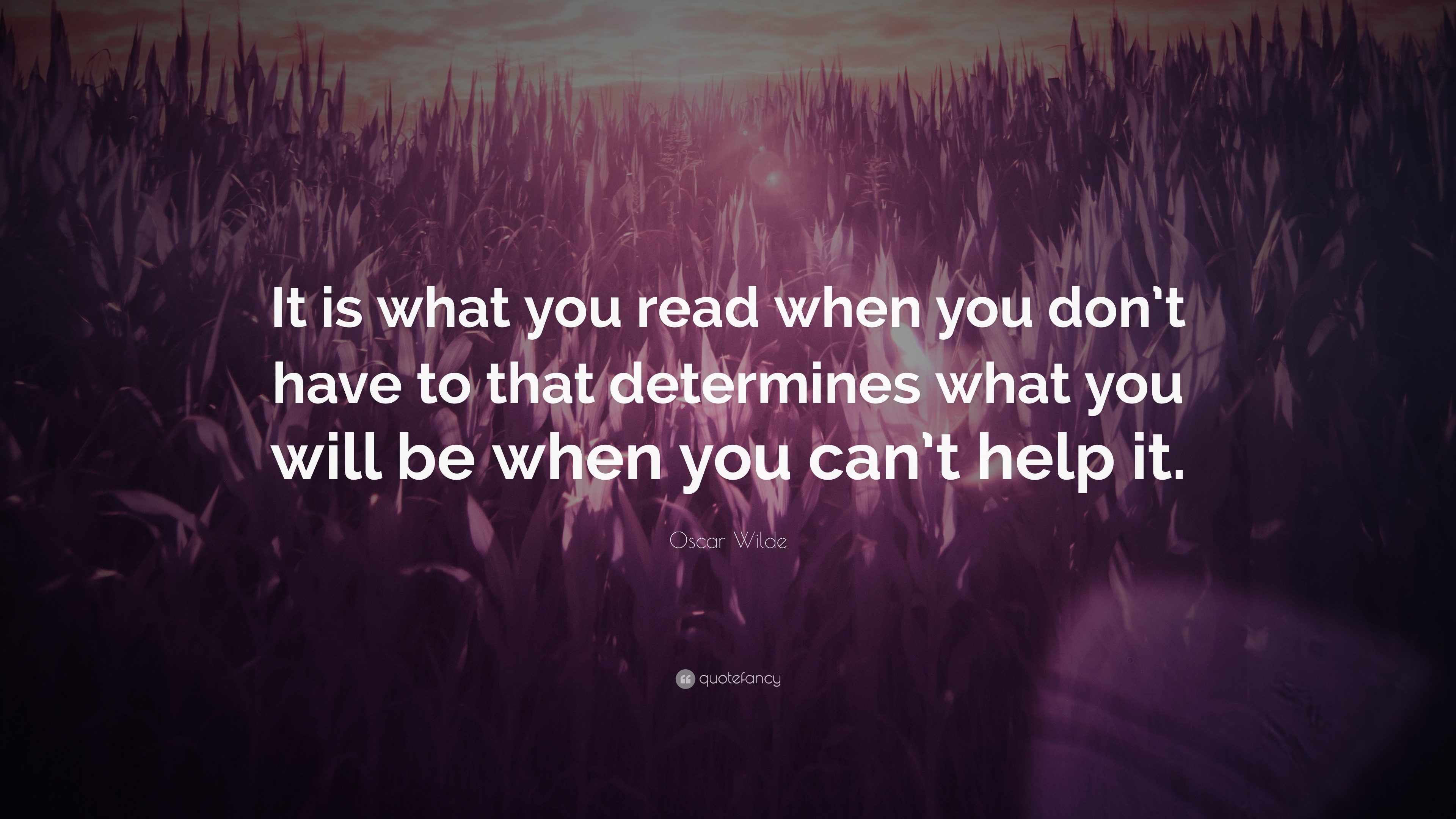 Oscar Wilde Quote: “It is what you read when you don’t have to that ...