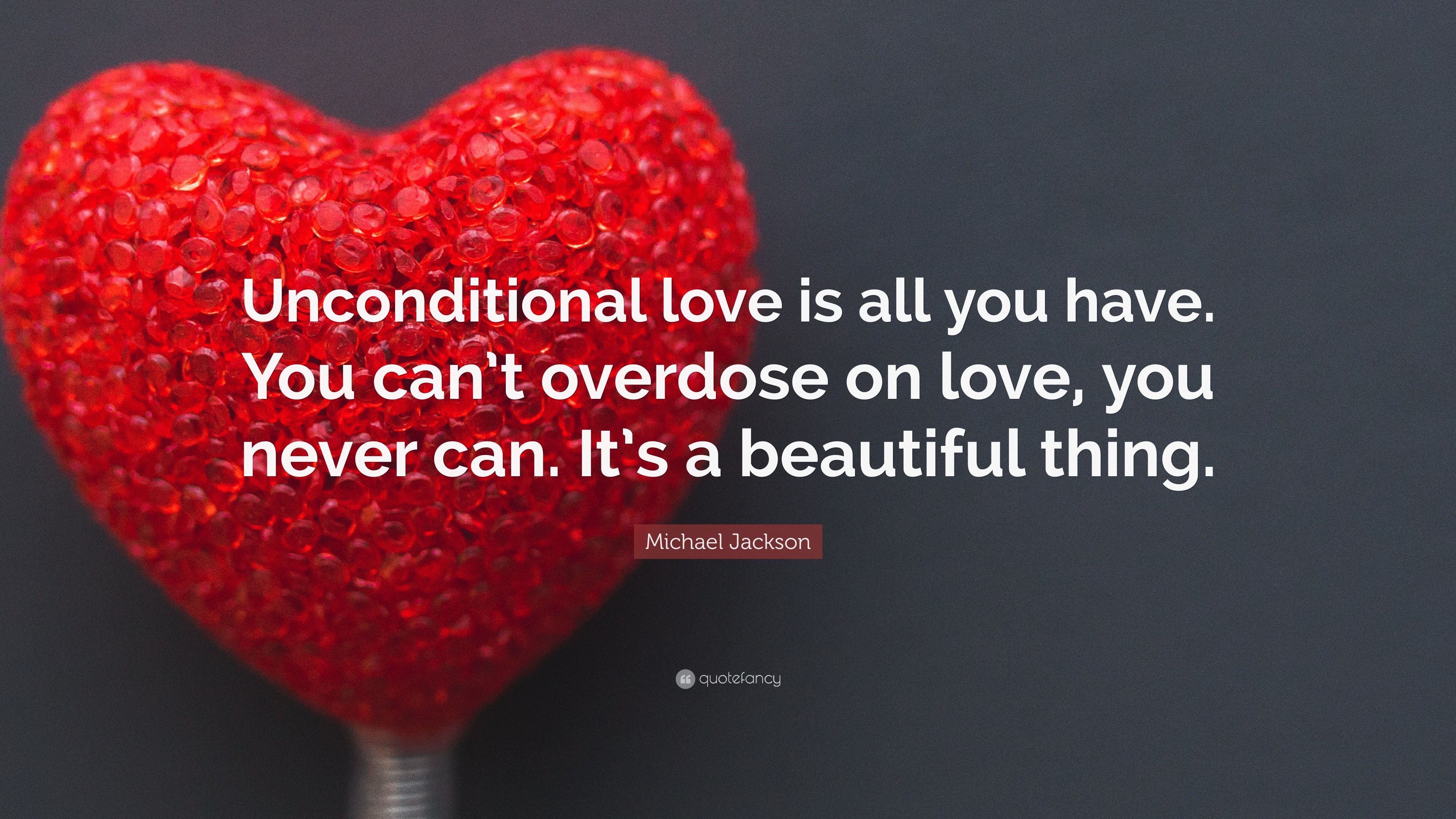Michael Jackson Quote “Unconditional love is all you have You can t