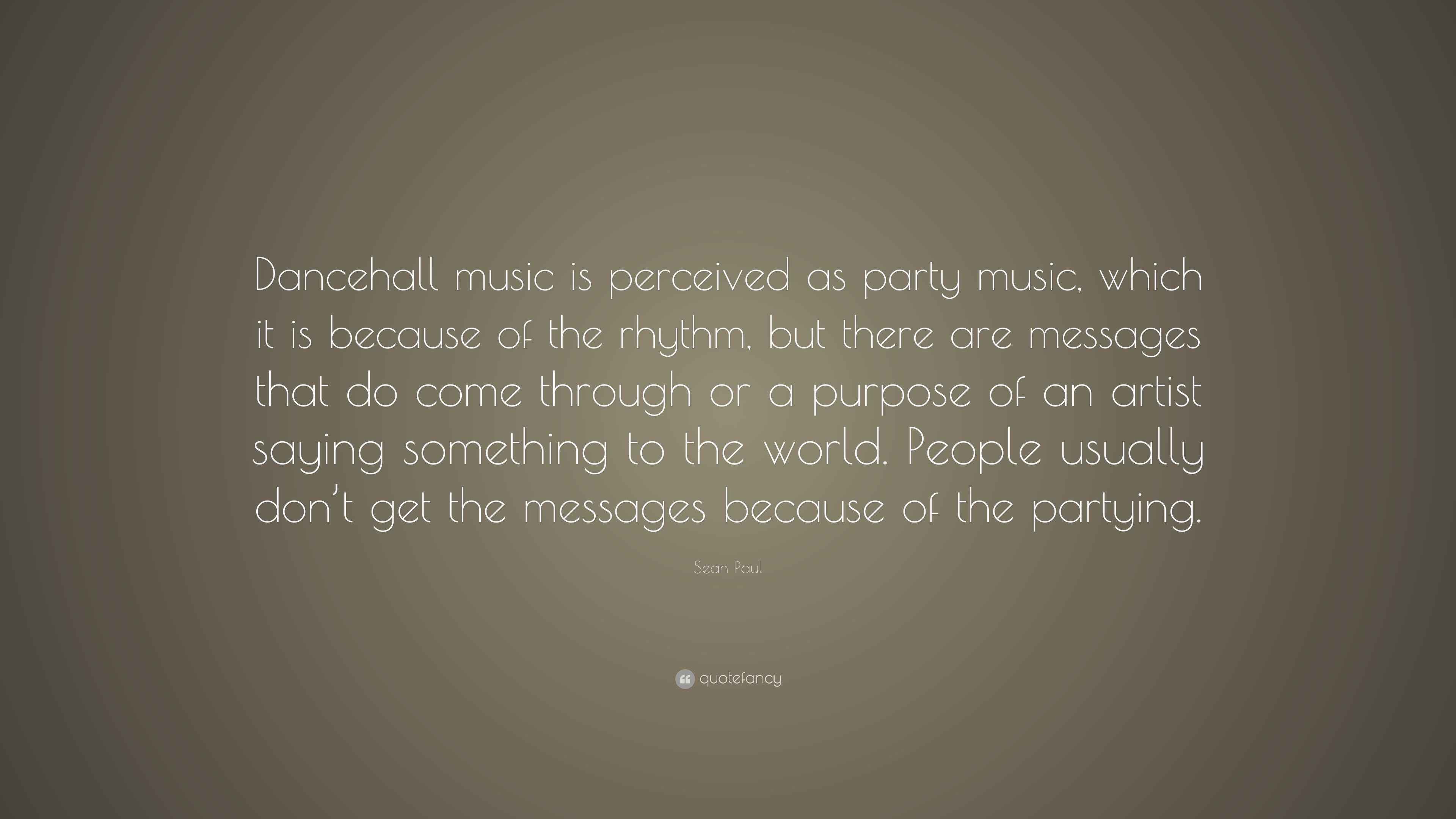 Sean Paul Quote “Dancehall music is perceived as party music, which it