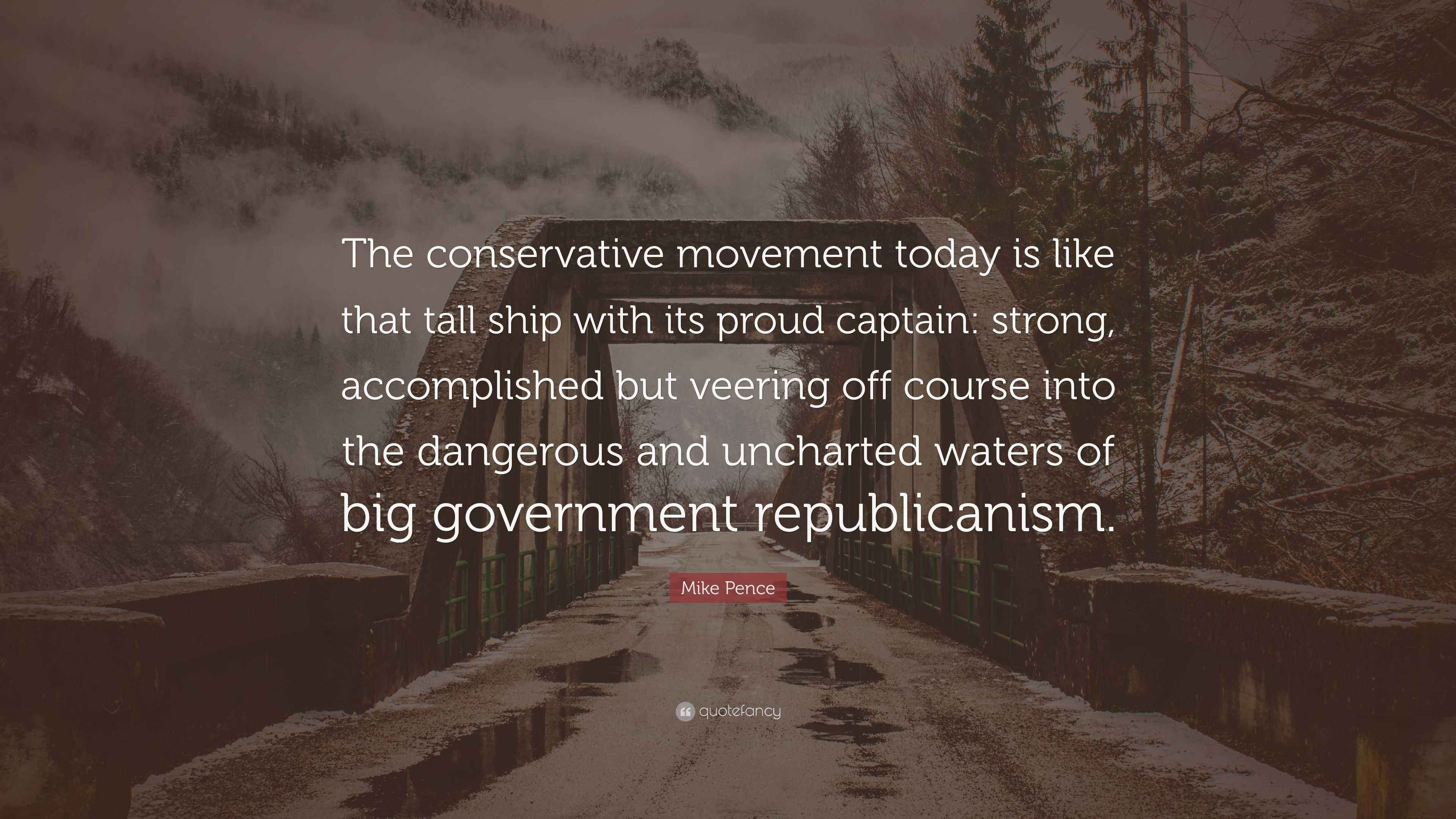 Mike Pence Quote “The conservative movement today is like that tall