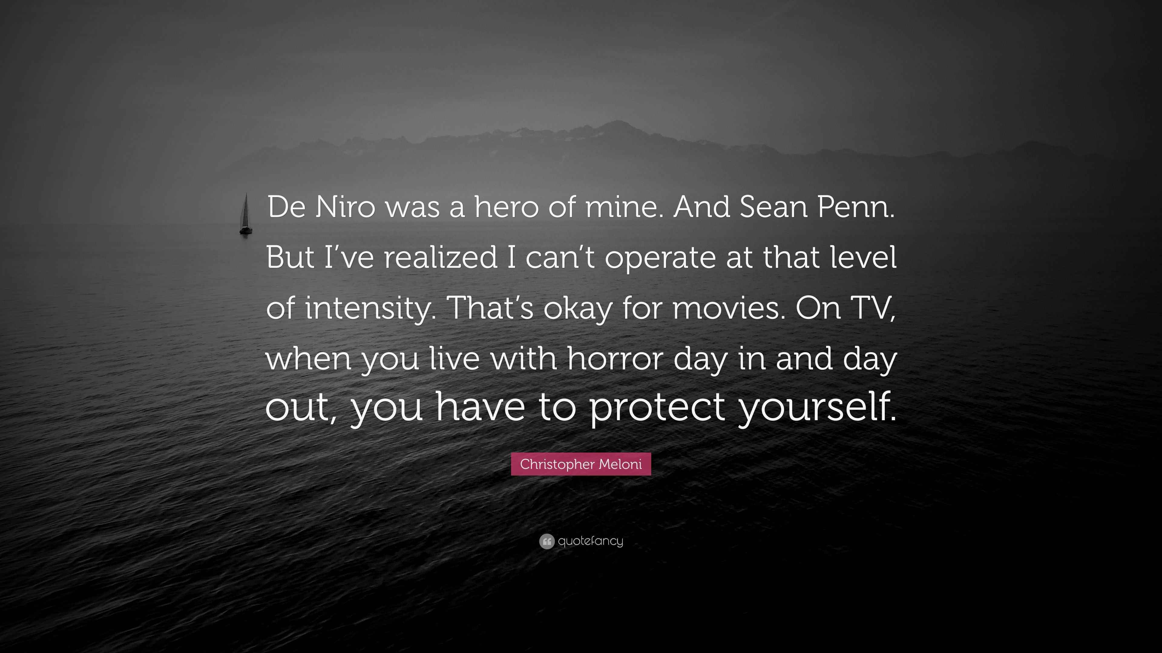 Christopher Meloni Quote “De Niro was a hero of mine. And Sean Penn