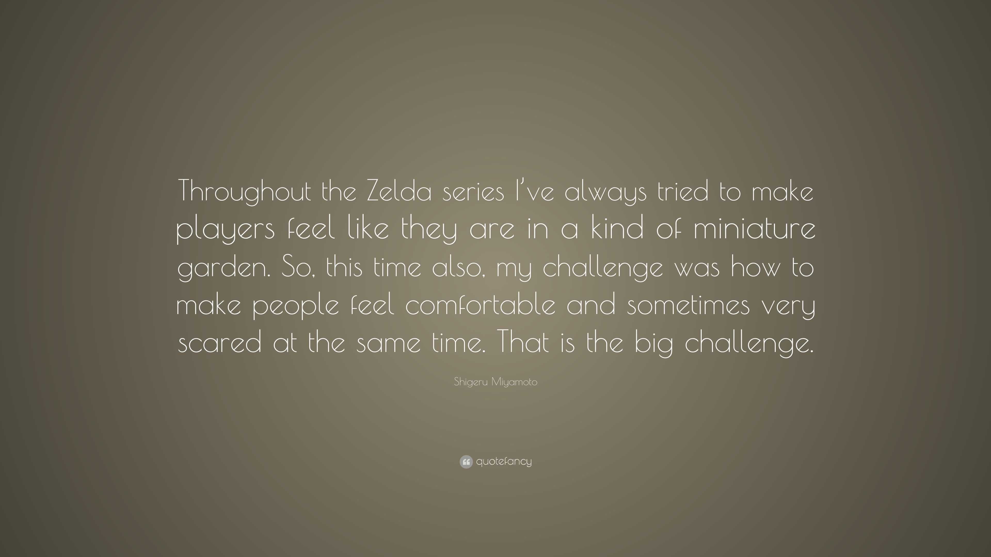 Shigeru Miyamoto quote: Throughout the Zelda series I've always