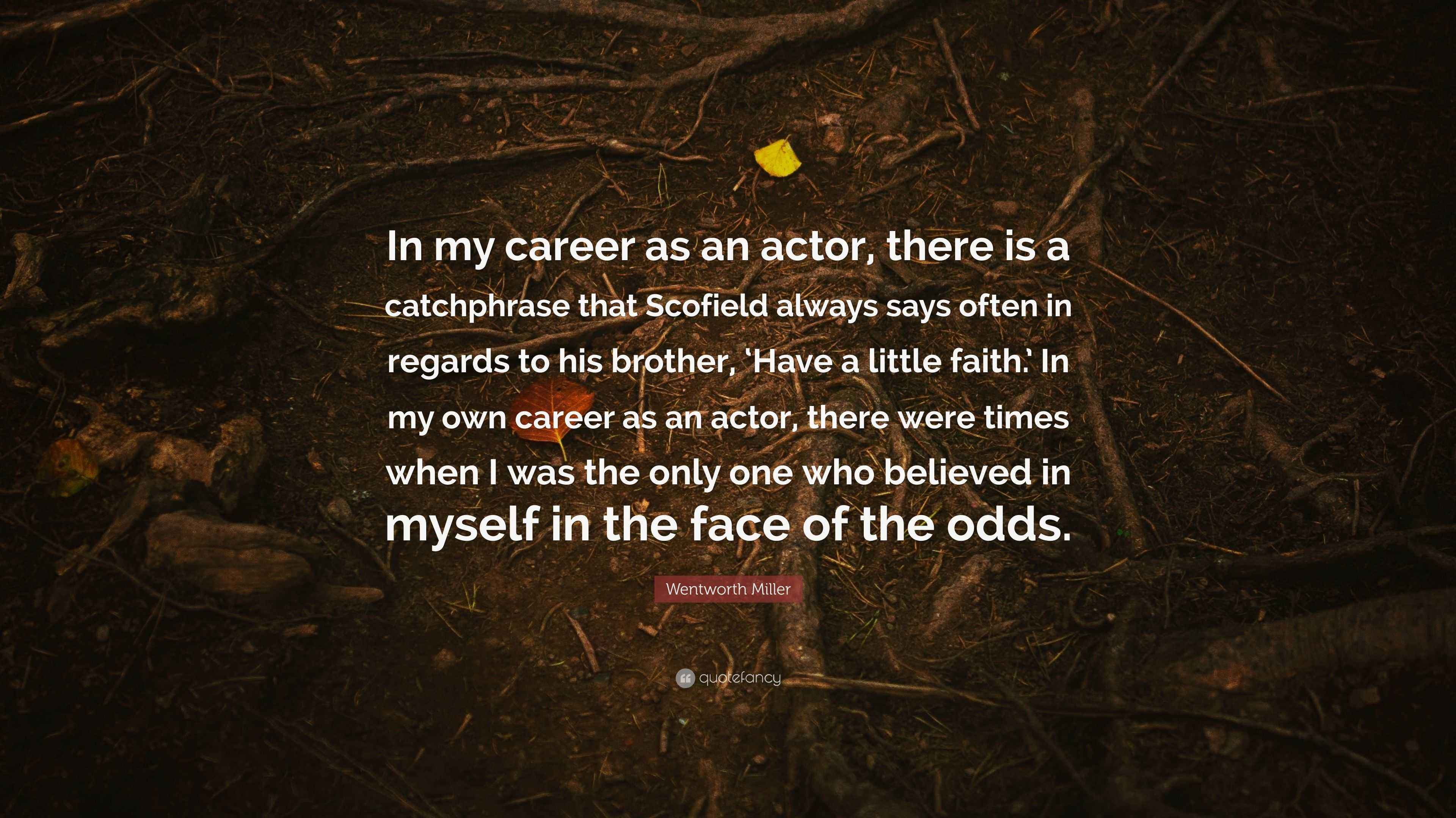 Wentworth Miller Quote “In my career as an actor, there is a