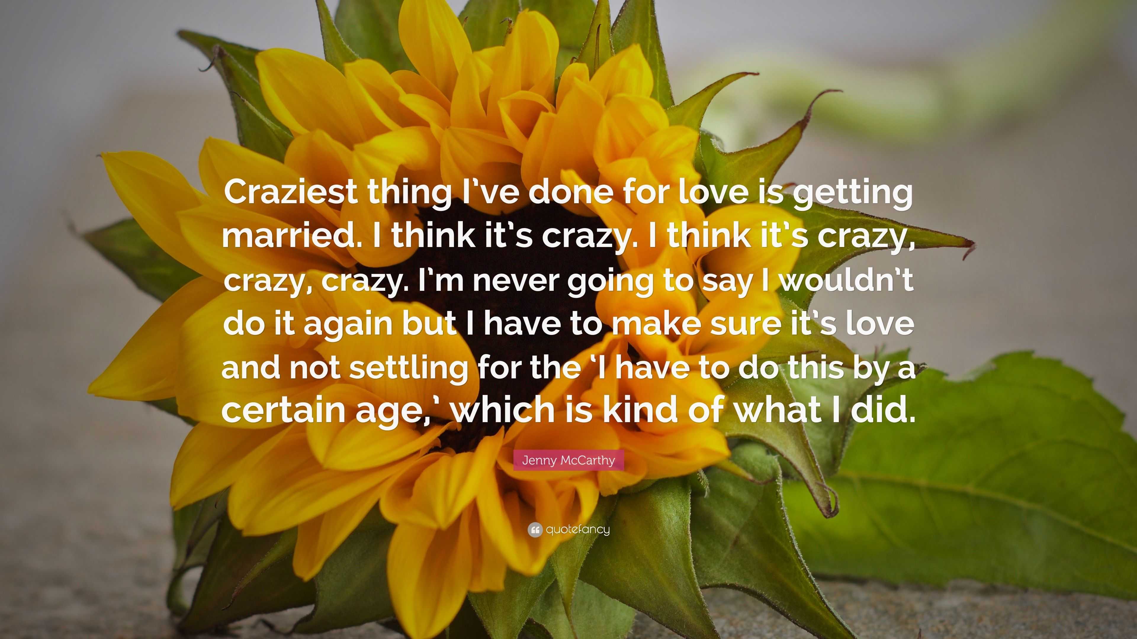 Jenny McCarthy Quote: “Craziest thing I’ve done for love is getting ...