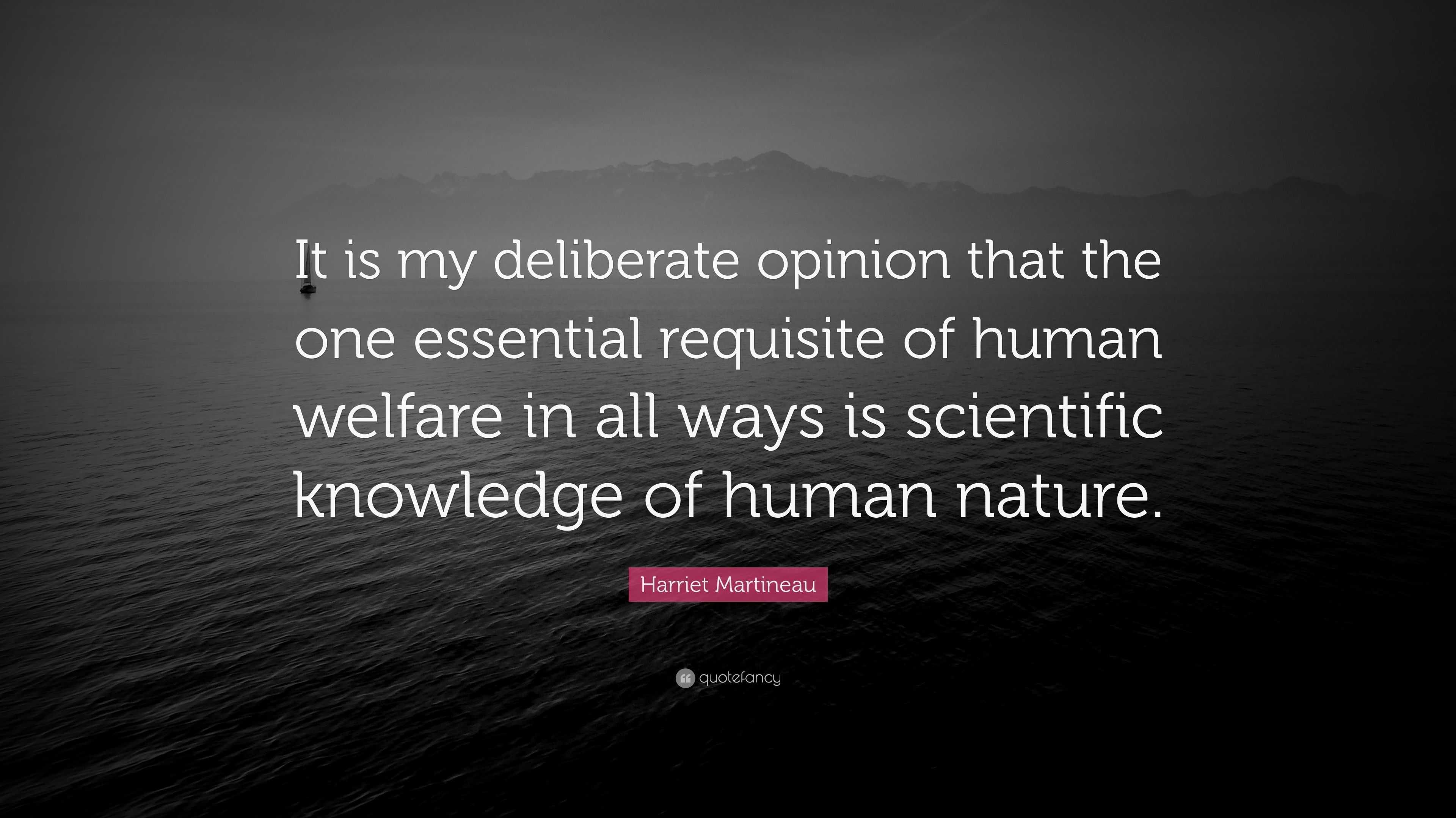 Harriet Martineau Quote: “It is my deliberate opinion that the one ...