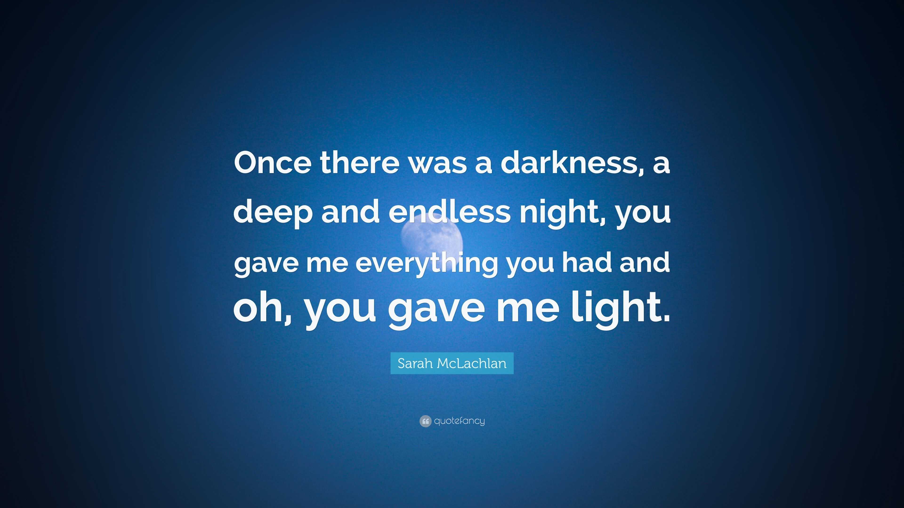 sarah-mclachlan-quote-once-there-was-a-darkness-a-deep-and-endless