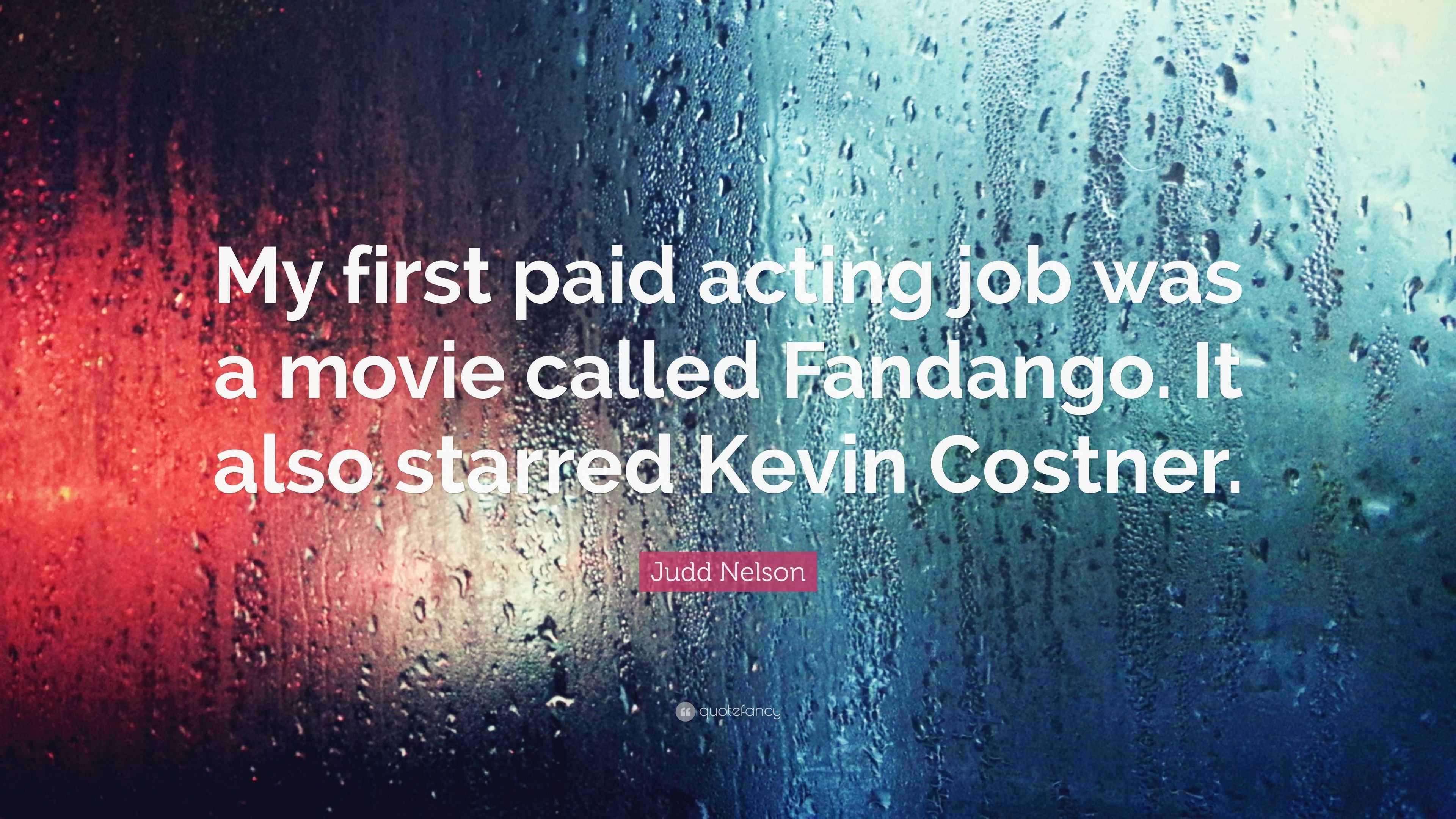 Judd Nelson Quote “My first paid acting job was a movie called