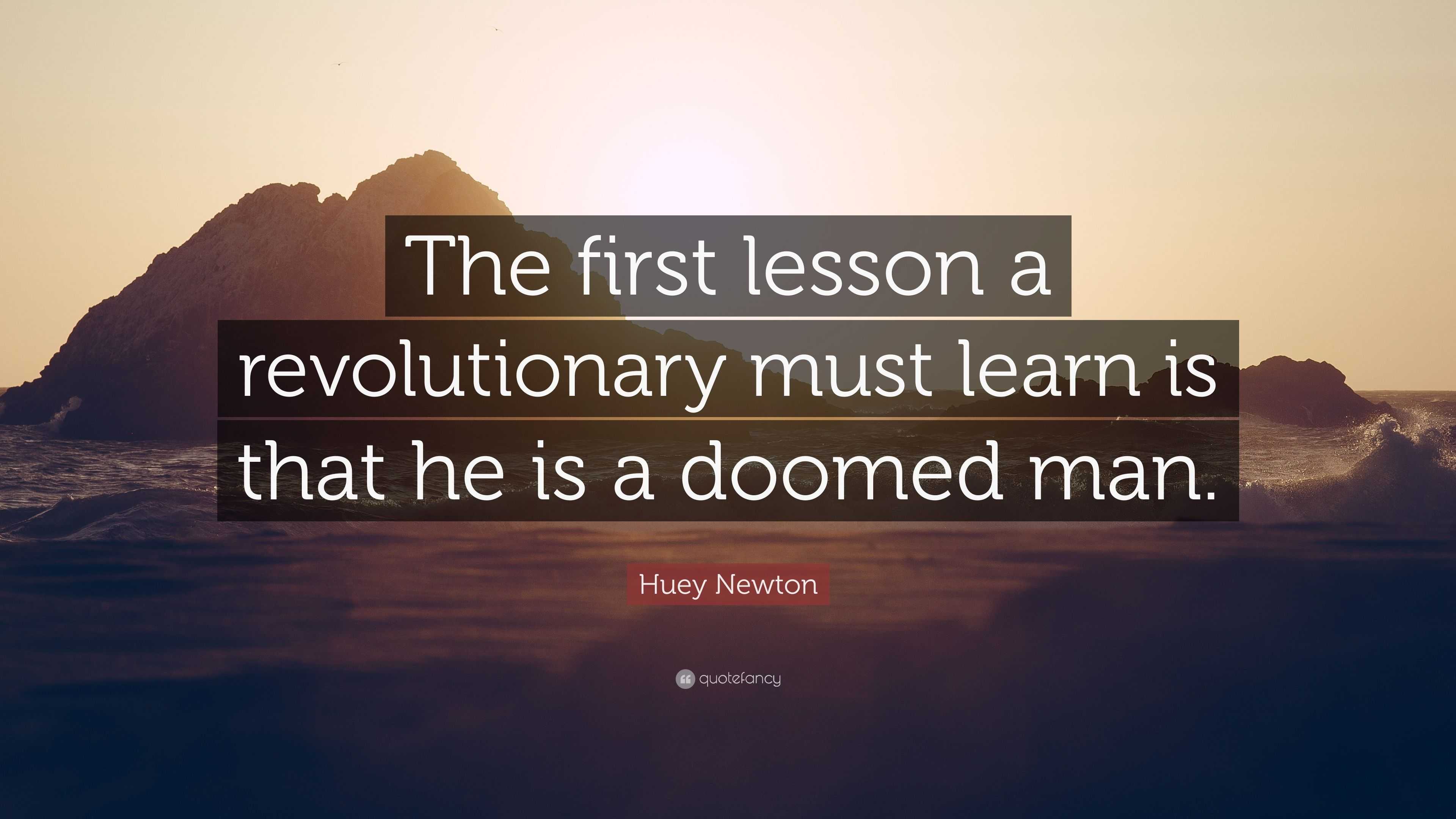 The first lesson a revolutionary must learn - Quote