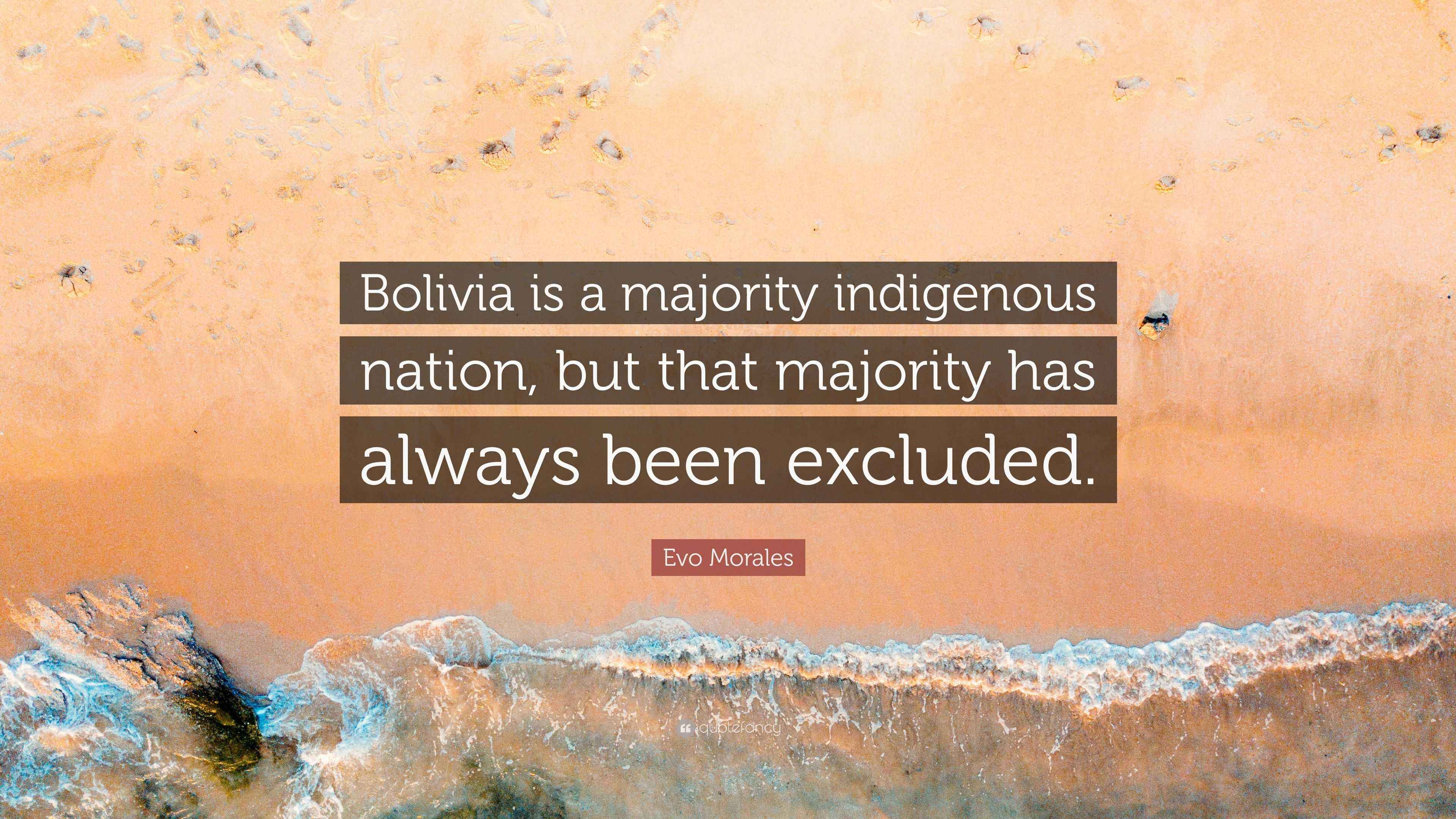 Evo Morales quote about Bolivia as a majority indigenous nation