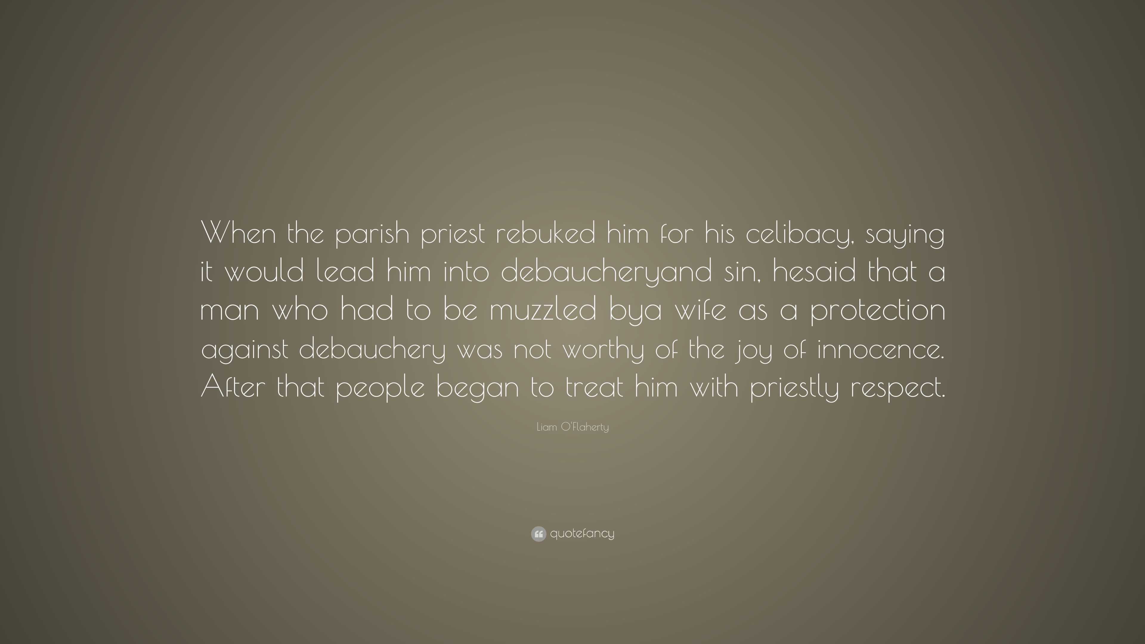 Liam O'Flaherty Quote: “When the parish priest rebuked him for his ...