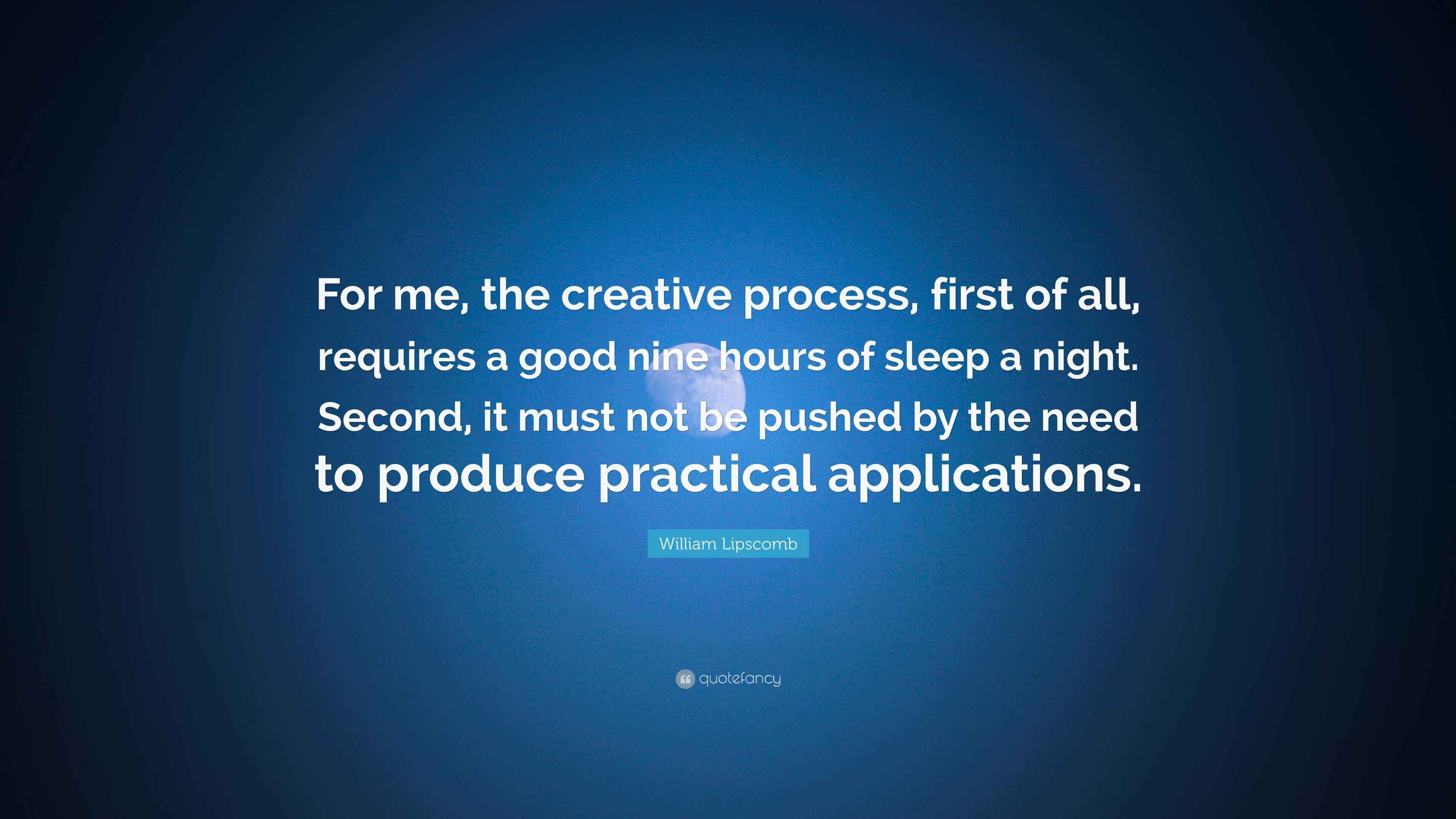 William Quote “For me, the creative process, first of all