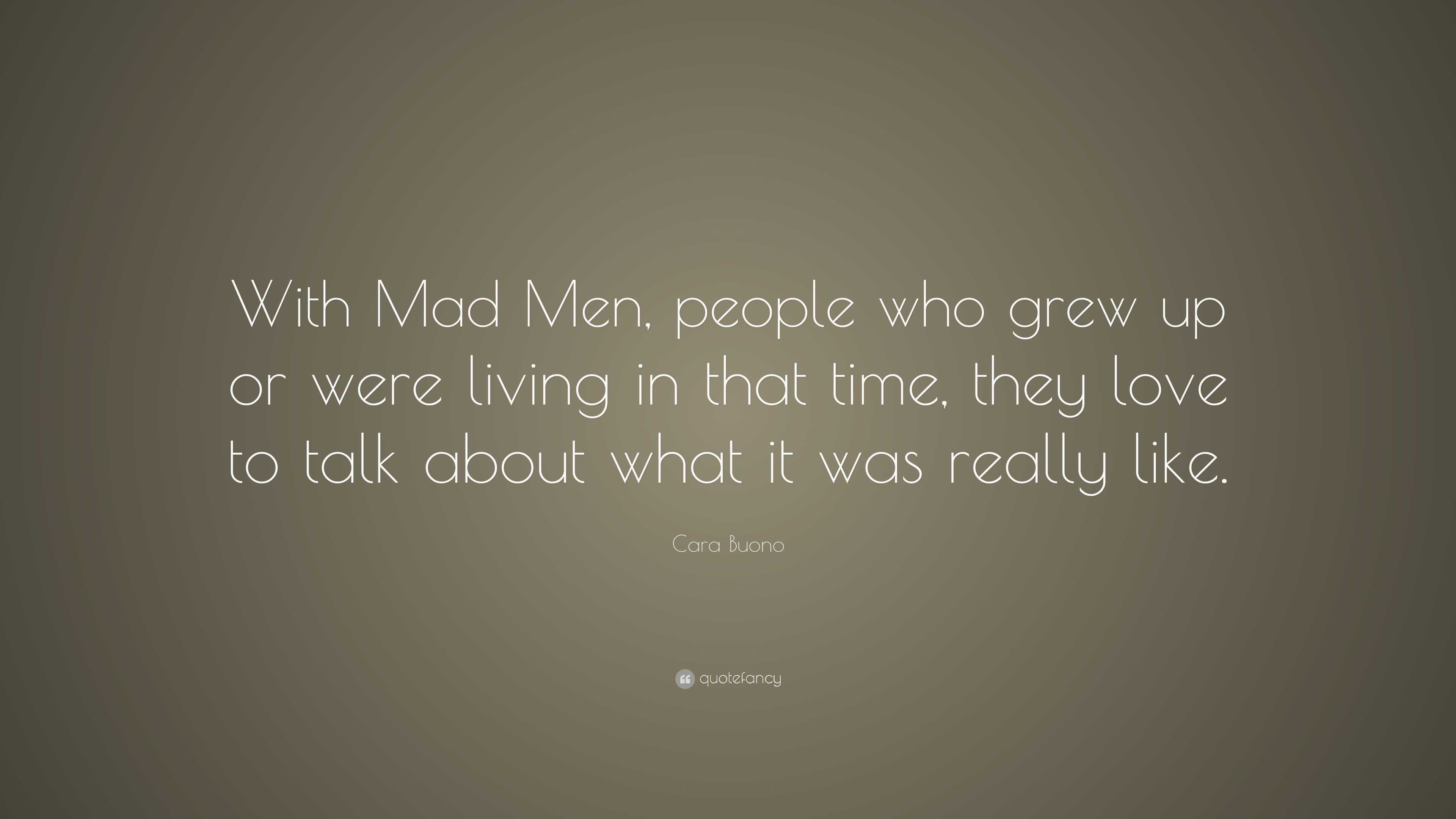 Cara Buono Quote: “with Mad Men, People Who Grew Up Or Were Living In 