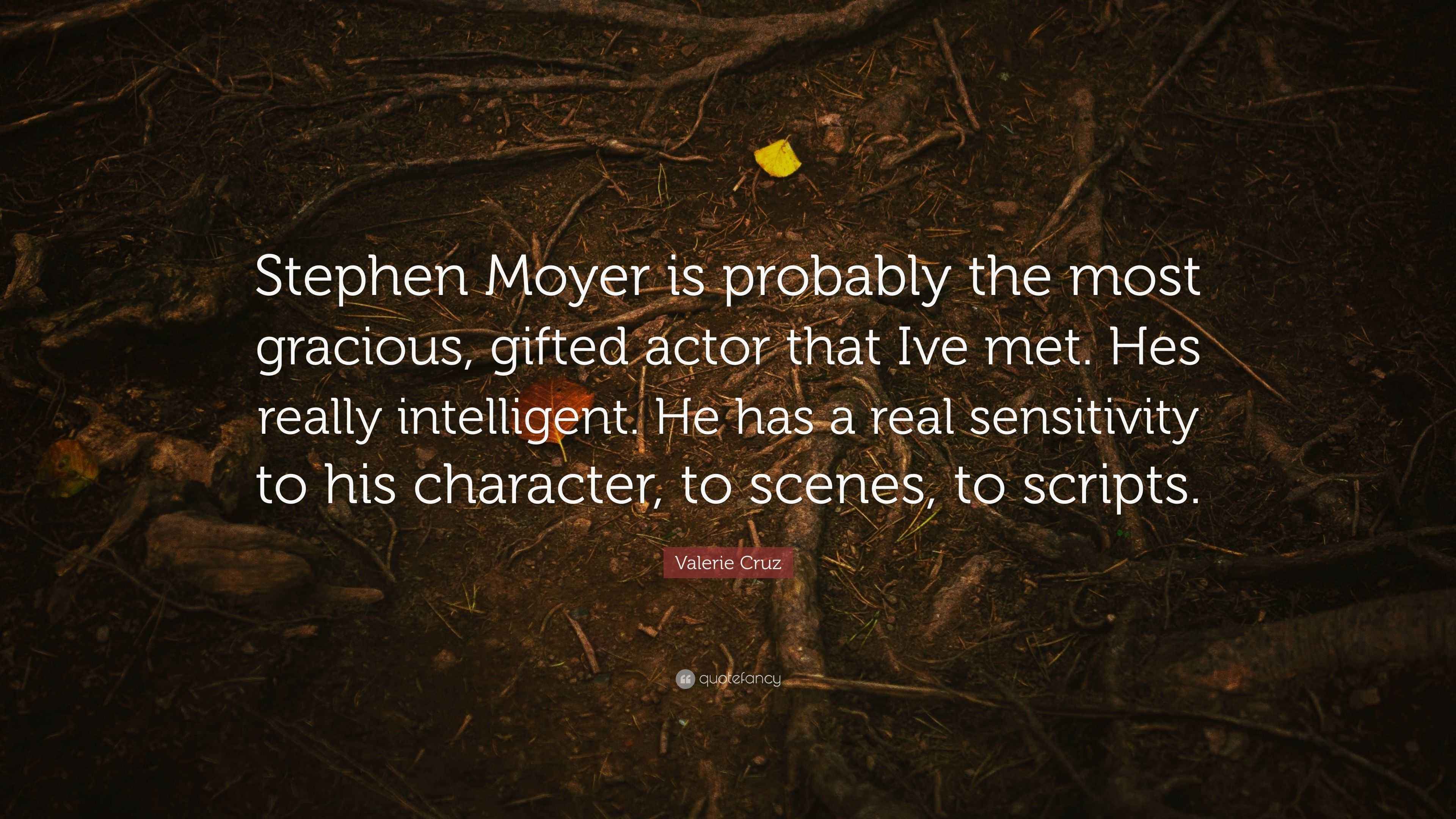 Valerie Cruz Quote “Stephen Moyer is probably the most gracious