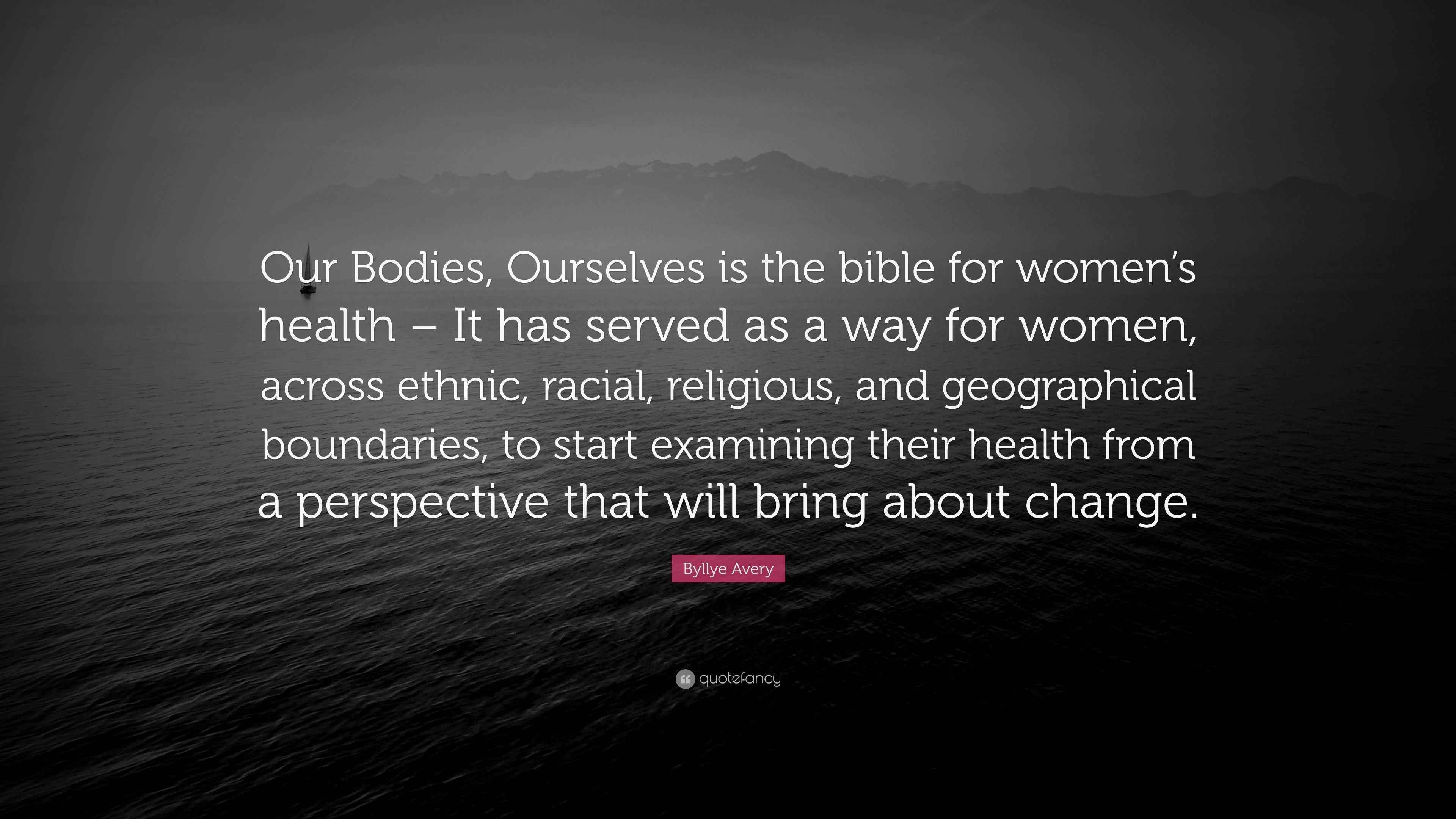 Byllye Avery Quote “Our Bodies, Ourselves is the bible for women’s