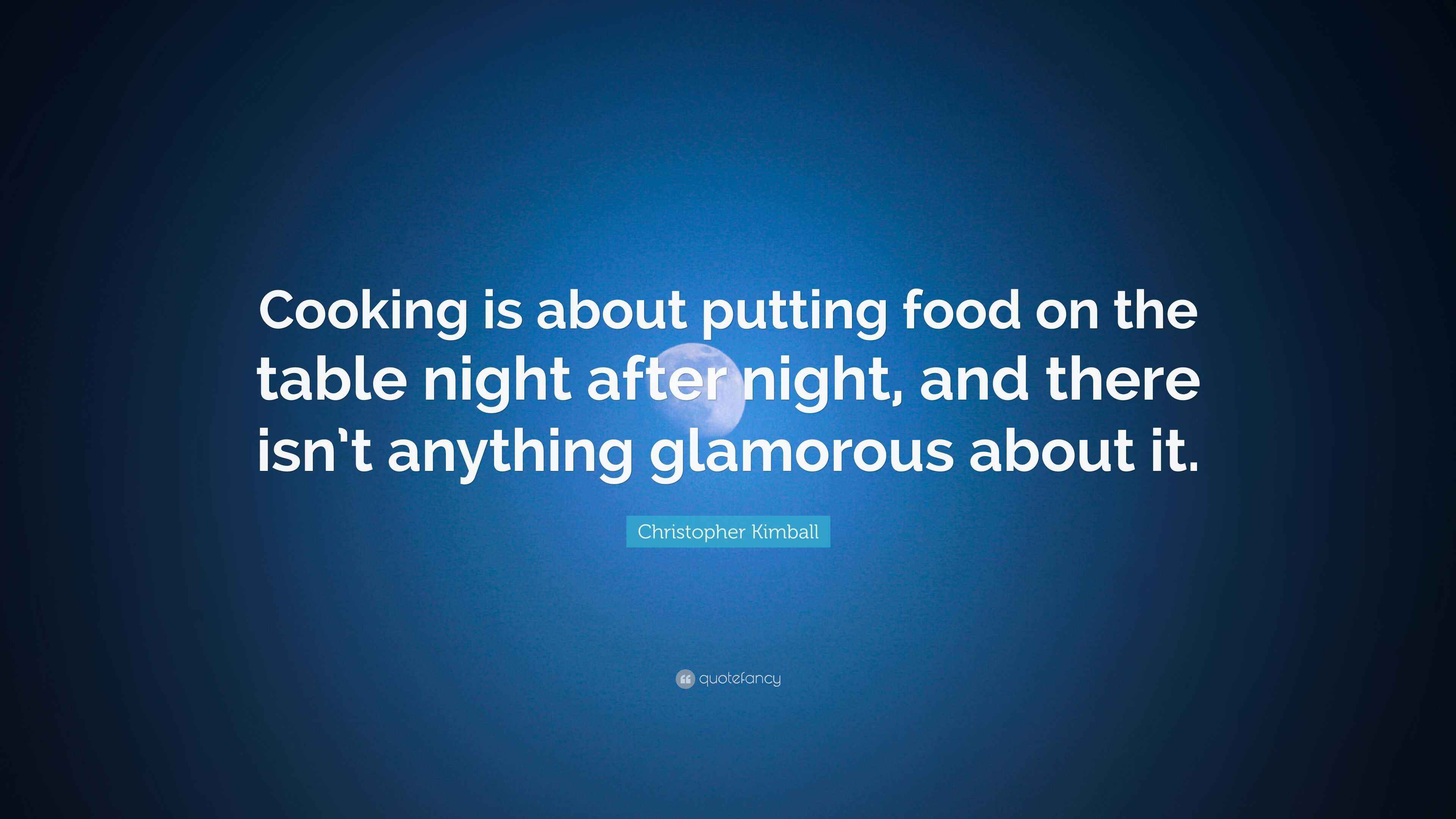 Christopher Kimball Quote: “Cooking is about putting food on the table ...
