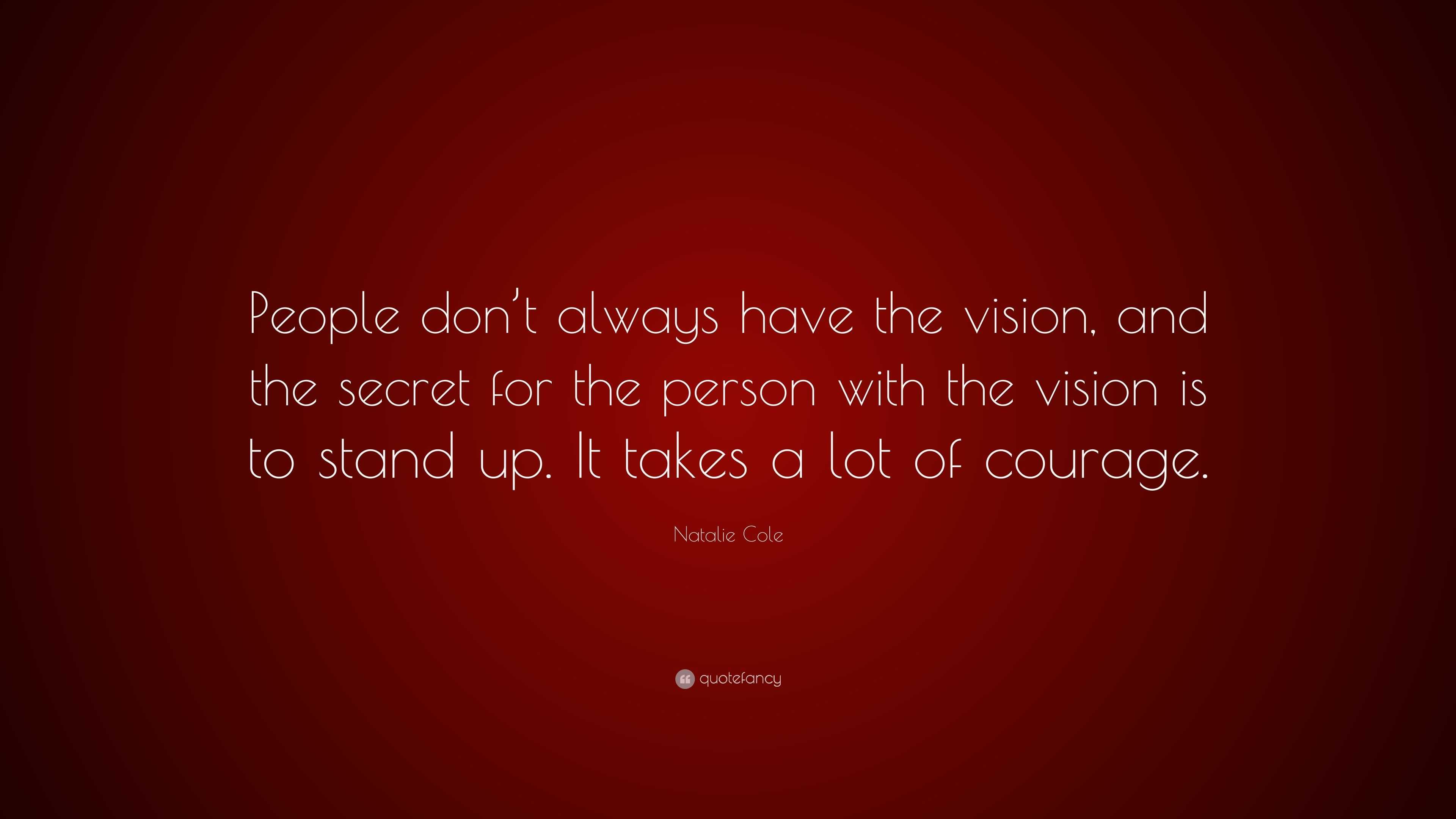 Natalie Cole Quote: “People don’t always have the vision, and the ...