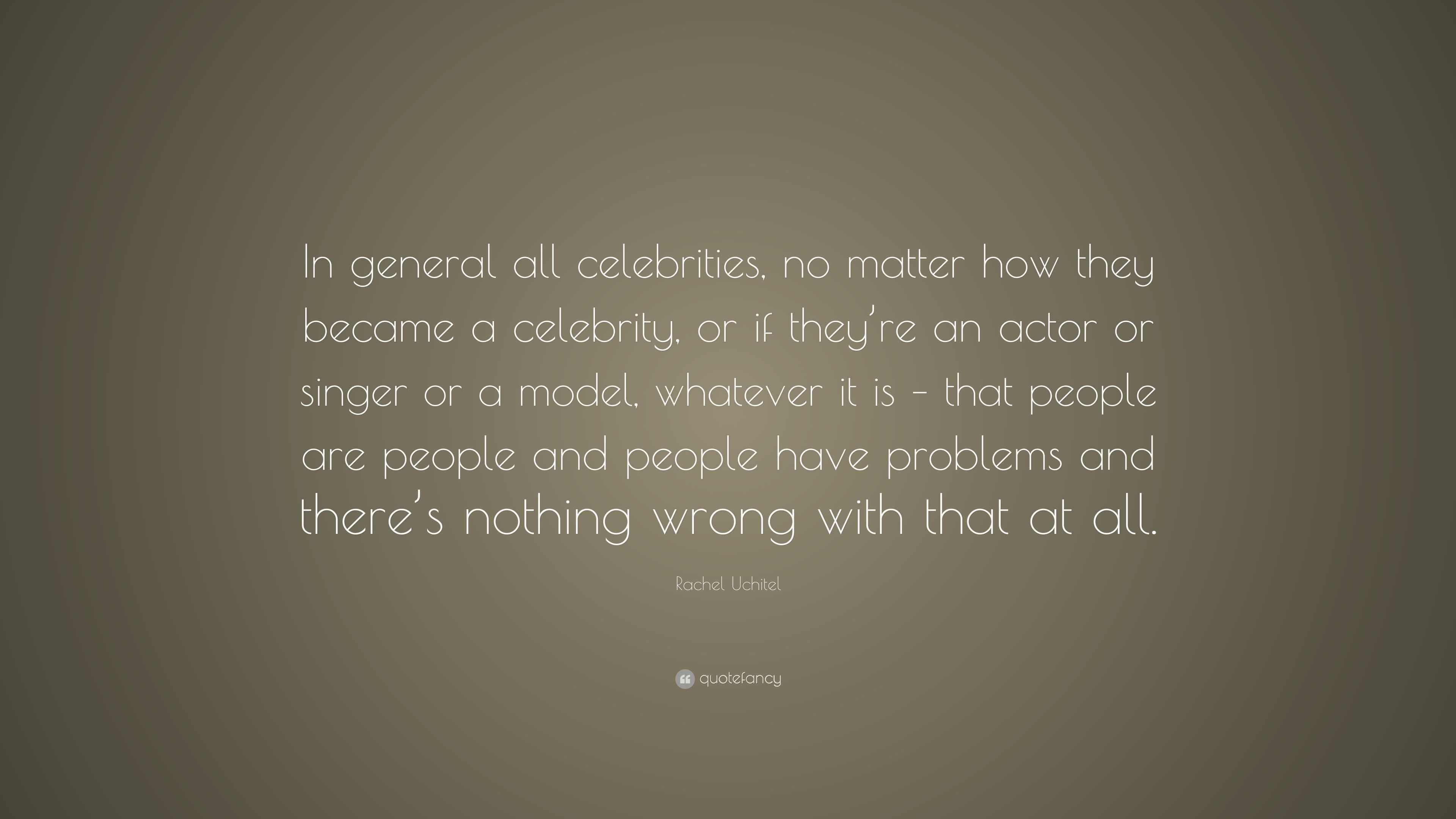 Rachel Uchitel Quote: “In general all celebrities, no matter how they ...