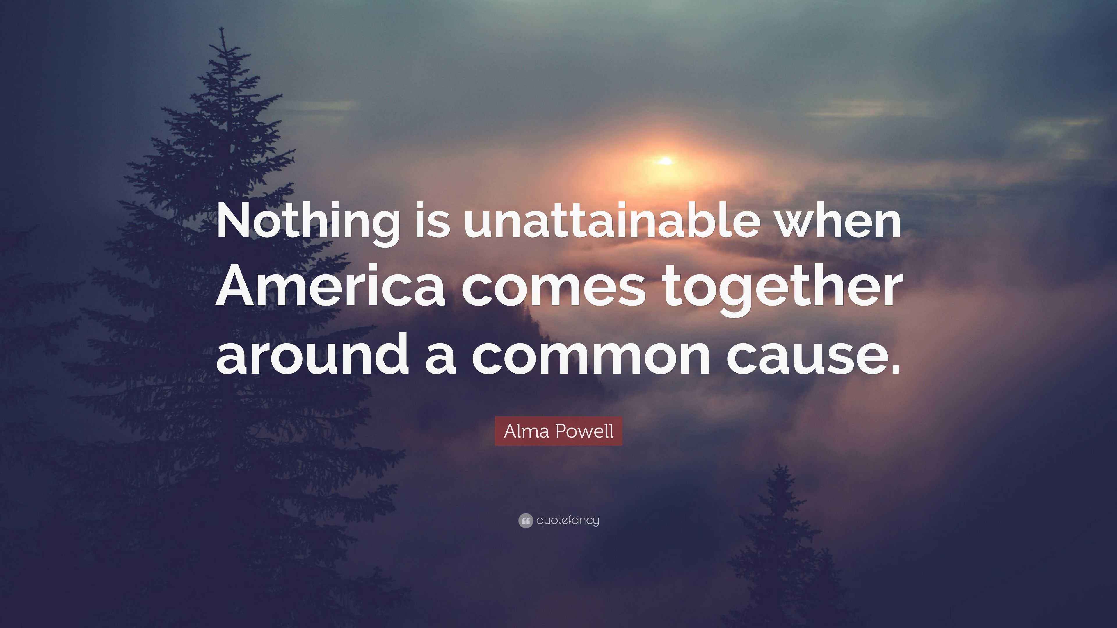 Alma Powell Quote “Nothing is unattainable when America comes together