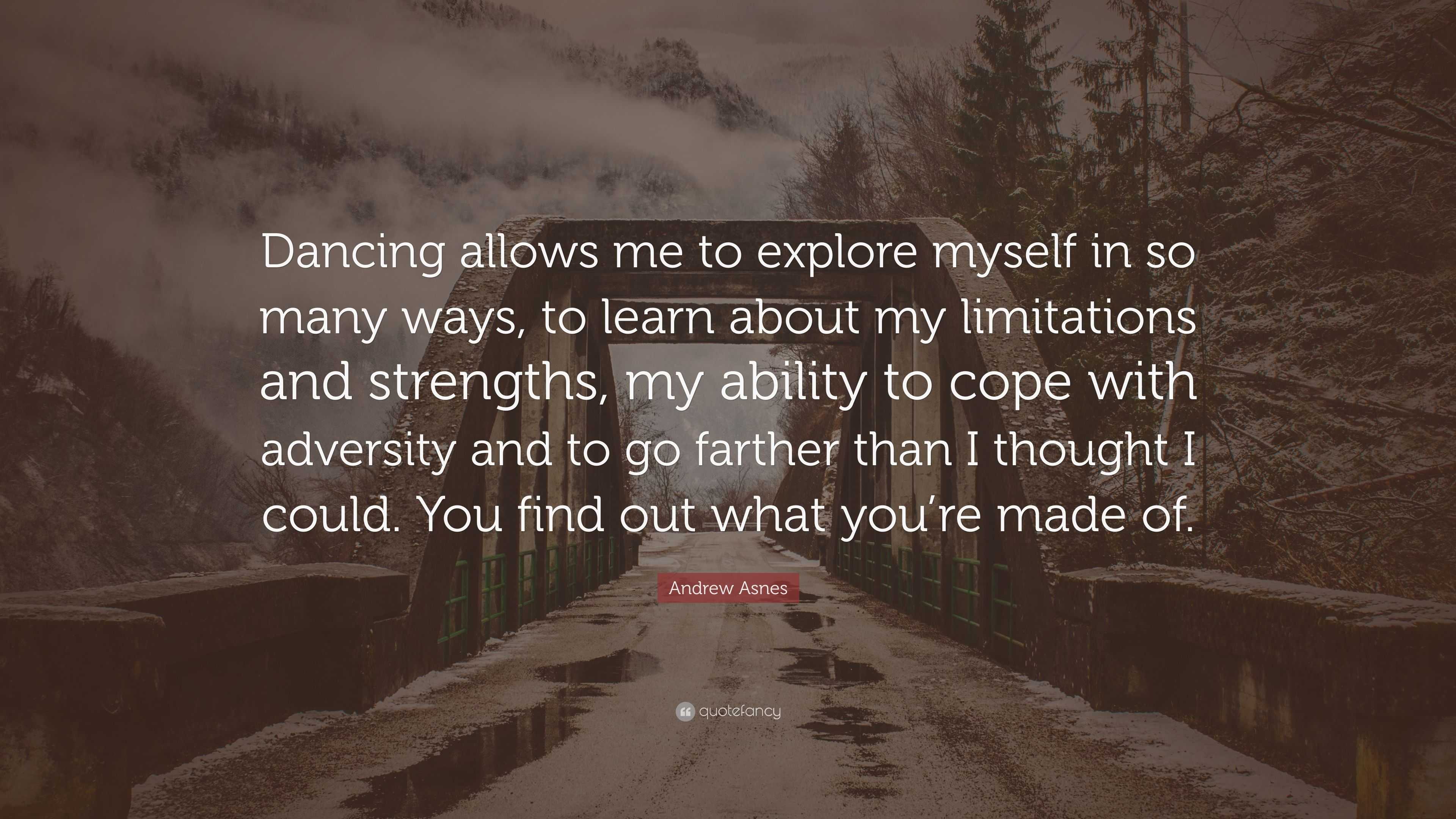 Andrew Asnes Quote: “Dancing allows me to explore myself in so many ...